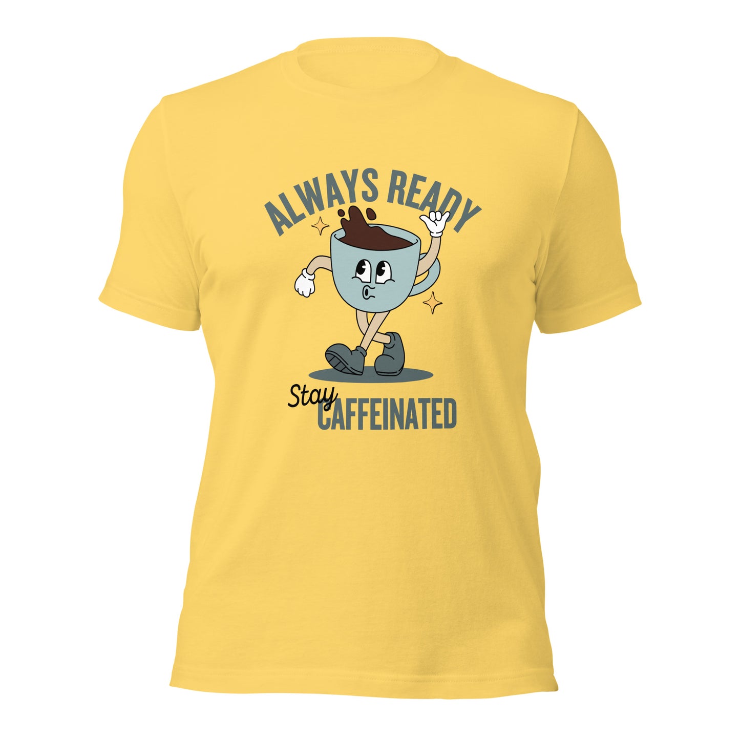 Always Ready Stay Caffeinated Unisex t-shirt