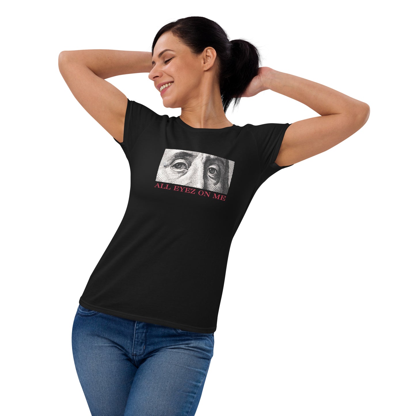 All Eyez On Me Benjamin Women's short sleeve t-shirt