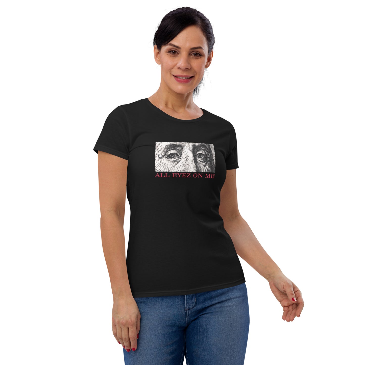 All Eyez On Me Benjamin Women's short sleeve t-shirt