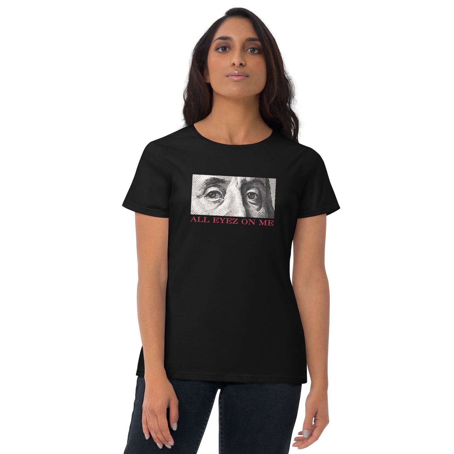 All Eyez On Me Benjamin Women's short sleeve t-shirt