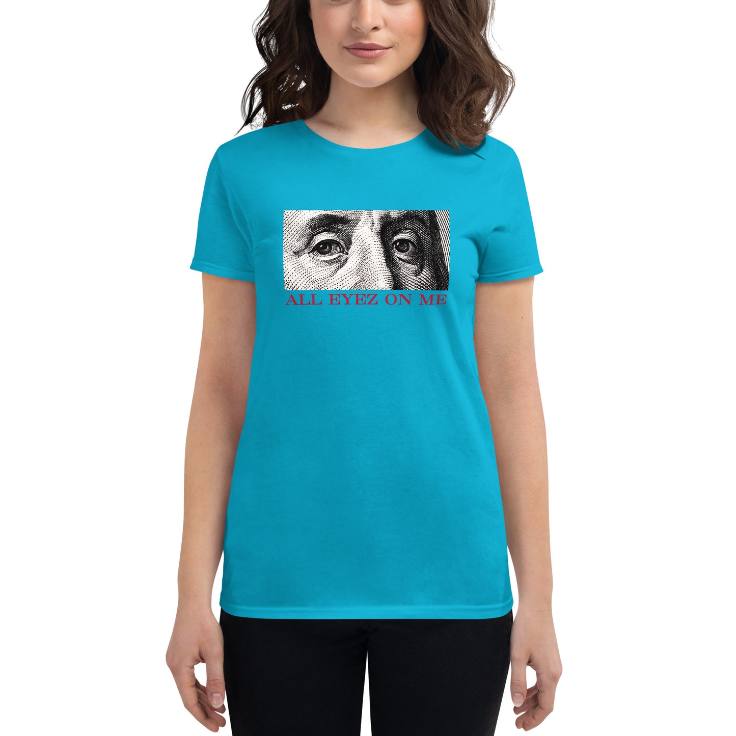 All Eyez On Me Benjamin Women's short sleeve t-shirt