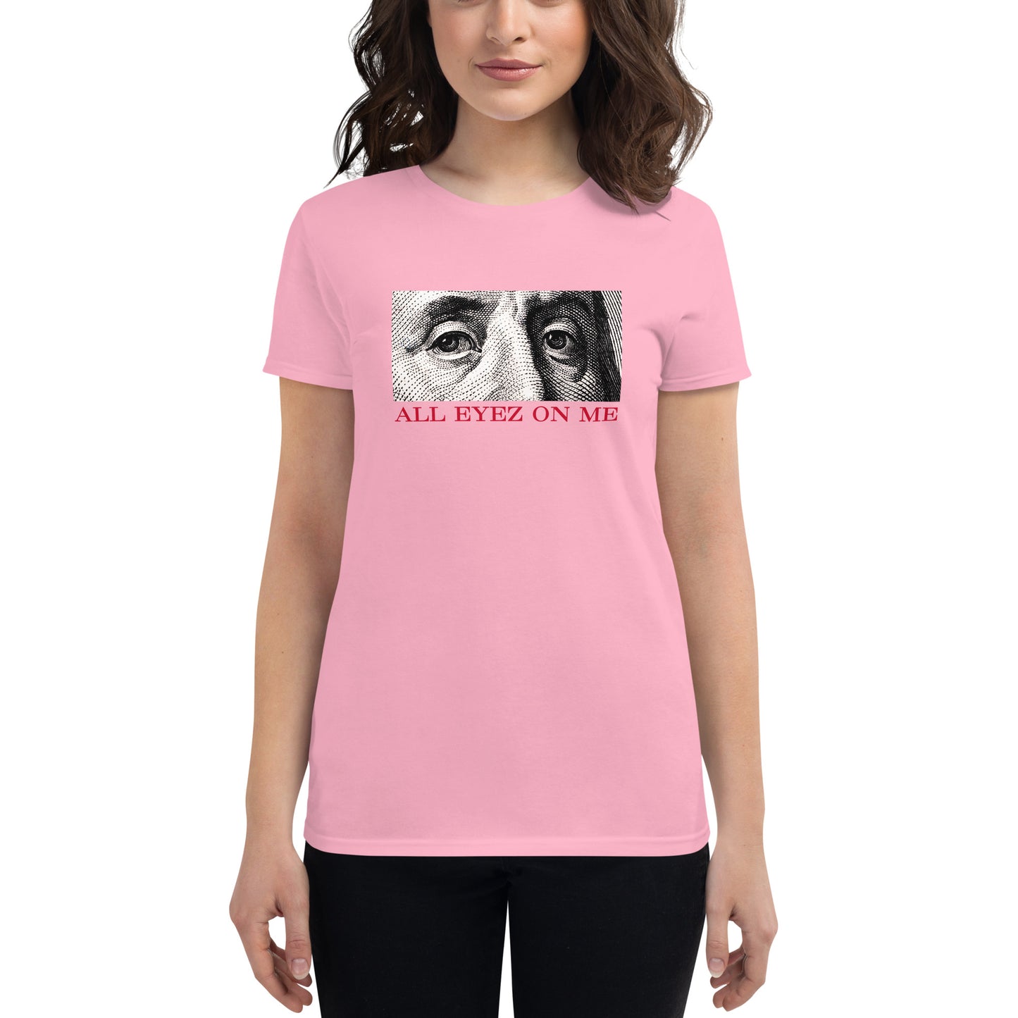 All Eyez On Me Benjamin Women's short sleeve t-shirt