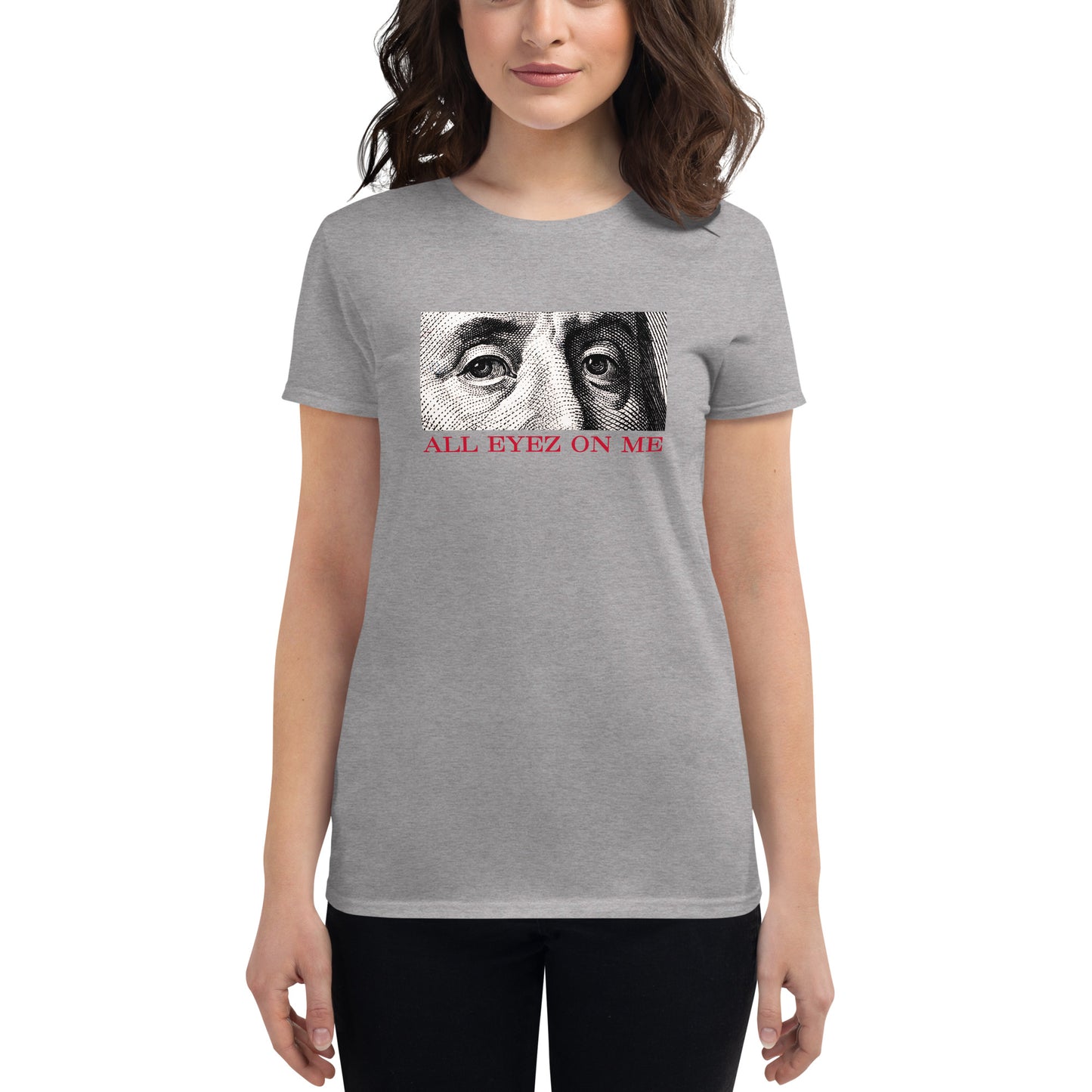 All Eyez On Me Benjamin Women's short sleeve t-shirt