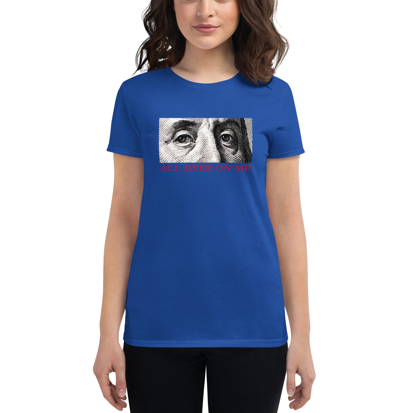 All Eyez On Me Benjamin Women's short sleeve t-shirt