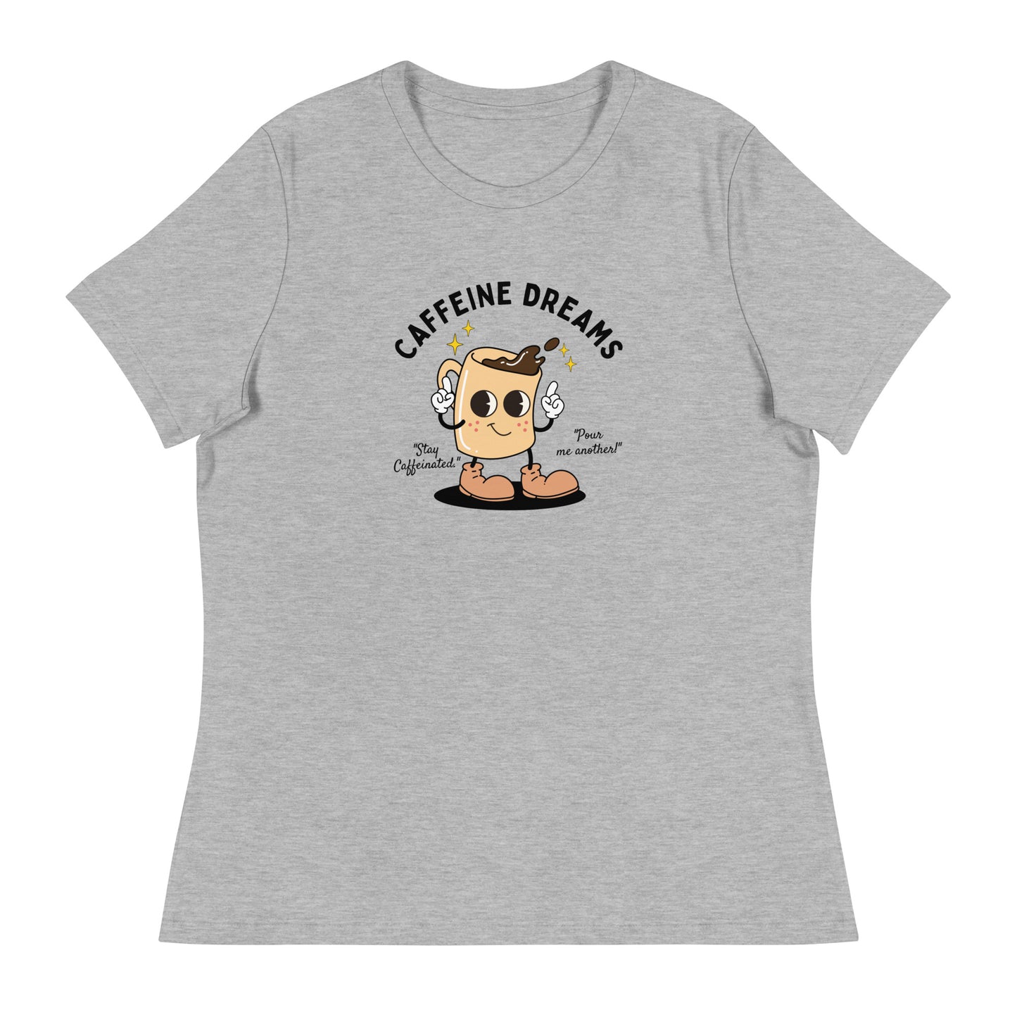 Caffeine Dreams Cup of Joe Women's Relaxed T-Shirt