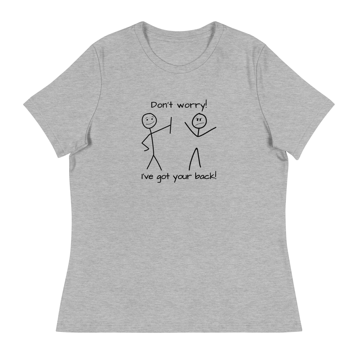 Don't worry. I've got your back! Women's Relaxed T-Shirt