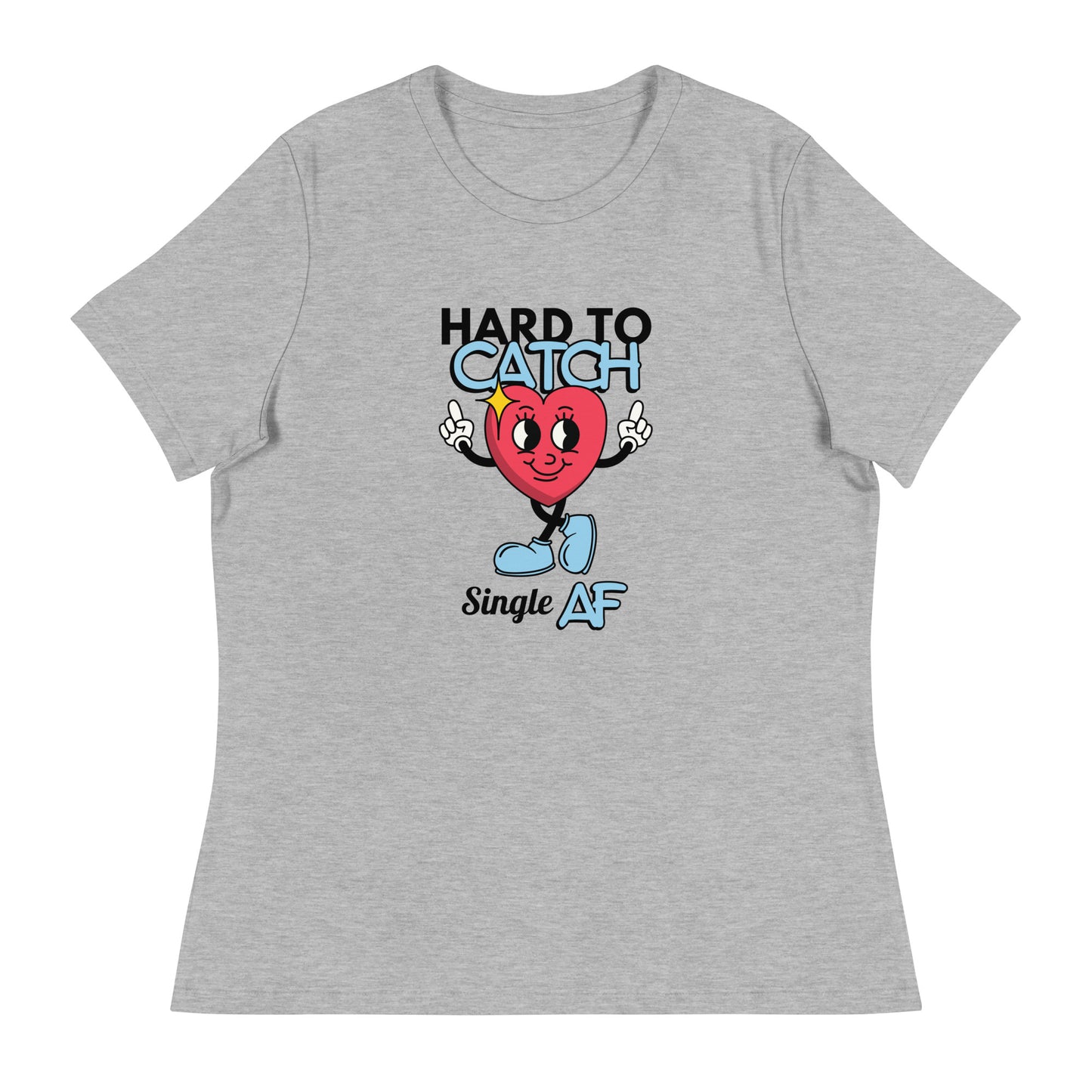 HARD To Catch Single AF Women's Relaxed T-Shirt