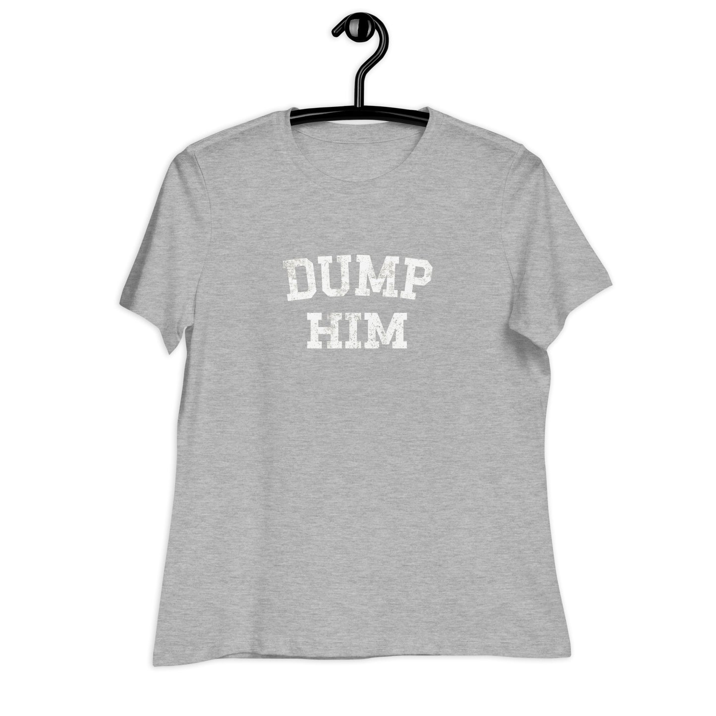 DUMP HIM Women's Relaxed T-Shirt
