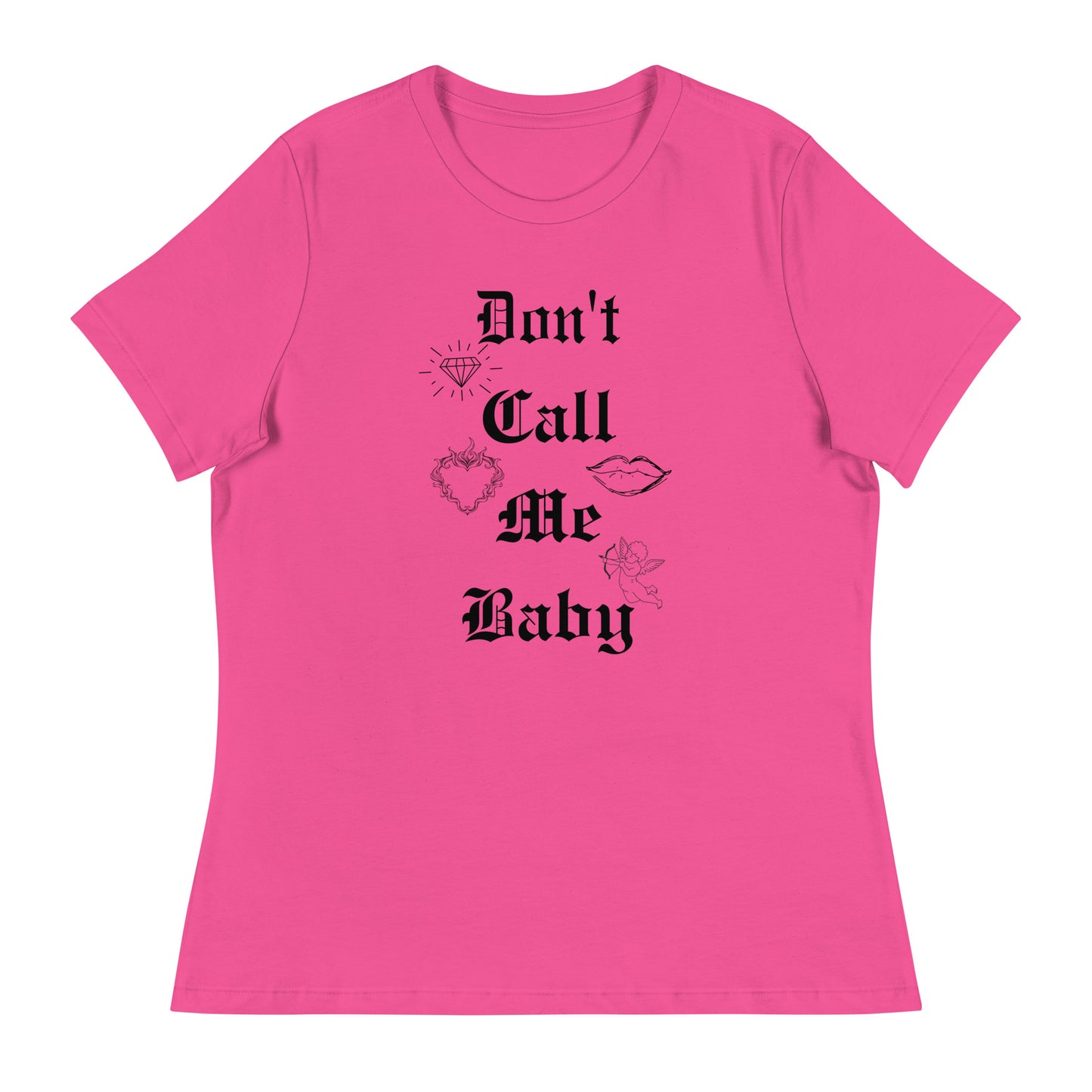 DON'T call me baby Women's Relaxed T-Shirt