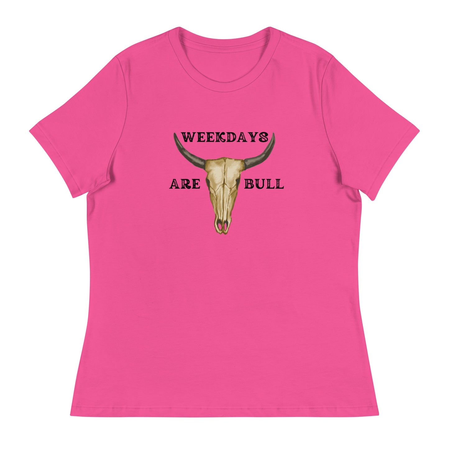 Weekdays are BULL Women's Relaxed T-Shirt