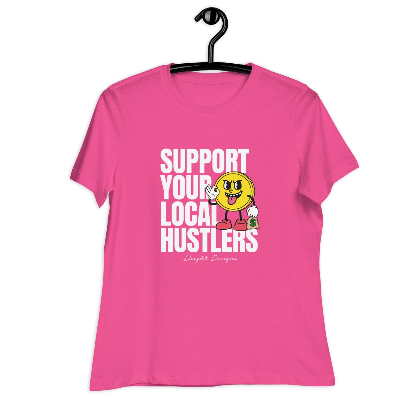 Support Your Local Hustlers Women's Relaxed T-Shirt