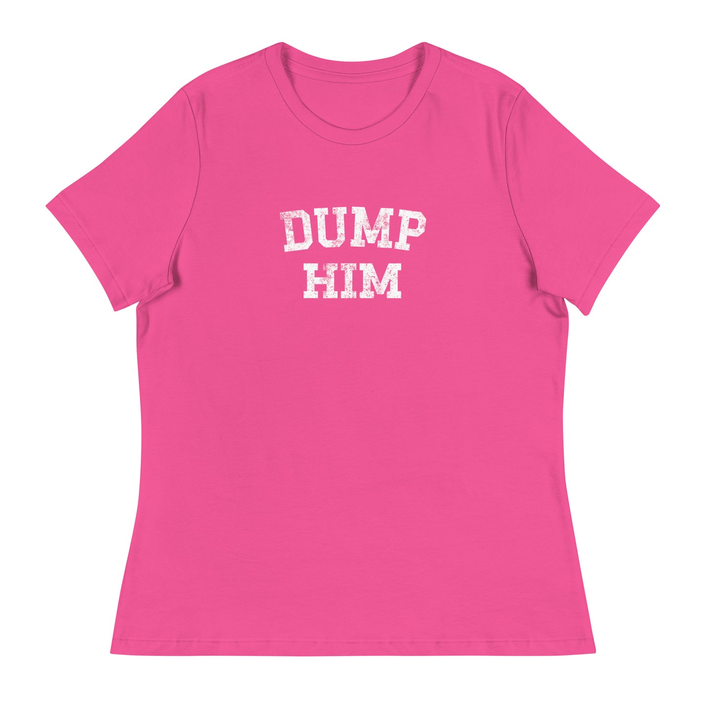 DUMP HIM Women's Relaxed T-Shirt