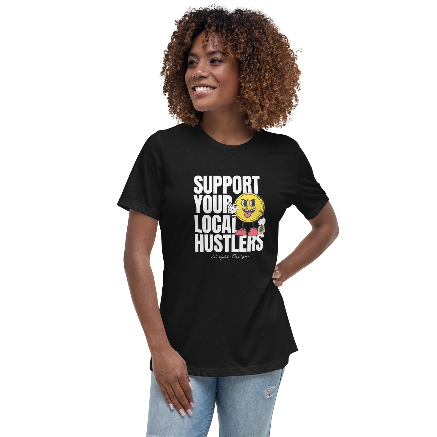 Support Your Local Hustlers Women's Relaxed T-Shirt