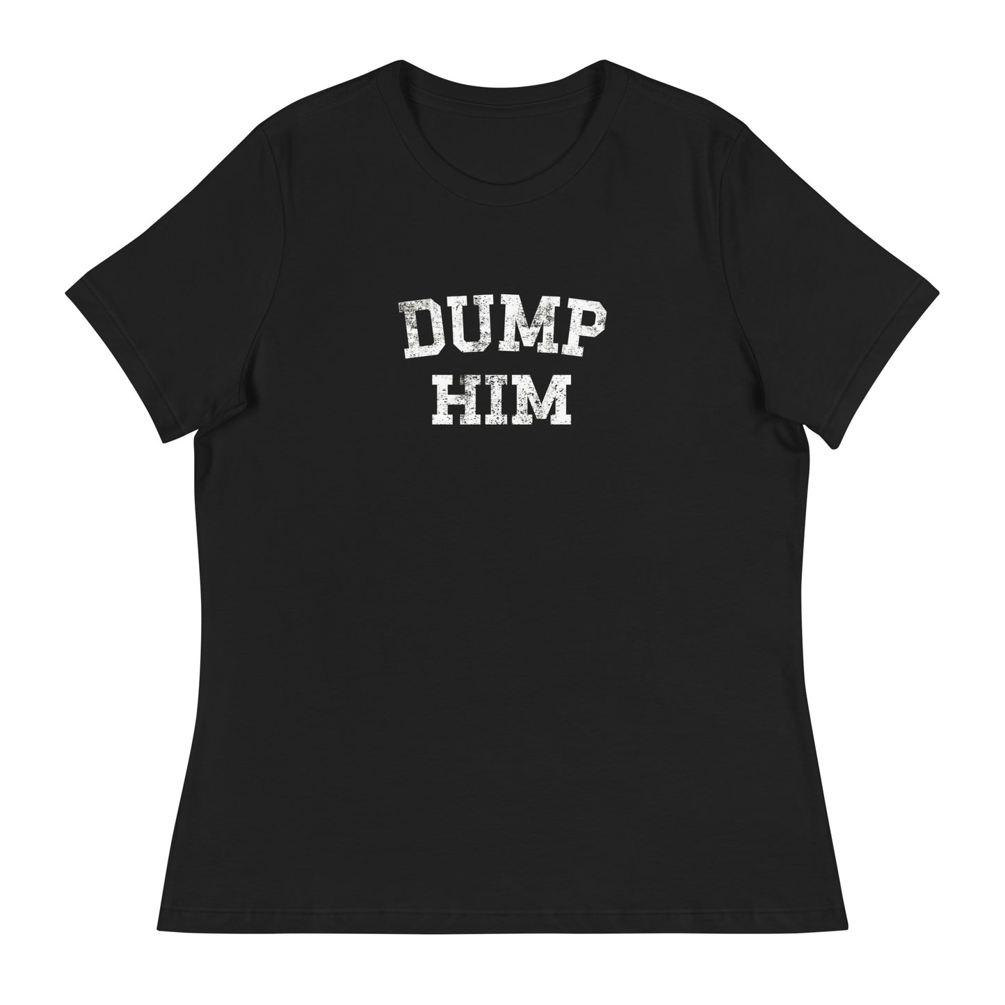 DUMP HIM Women's Relaxed T-Shirt