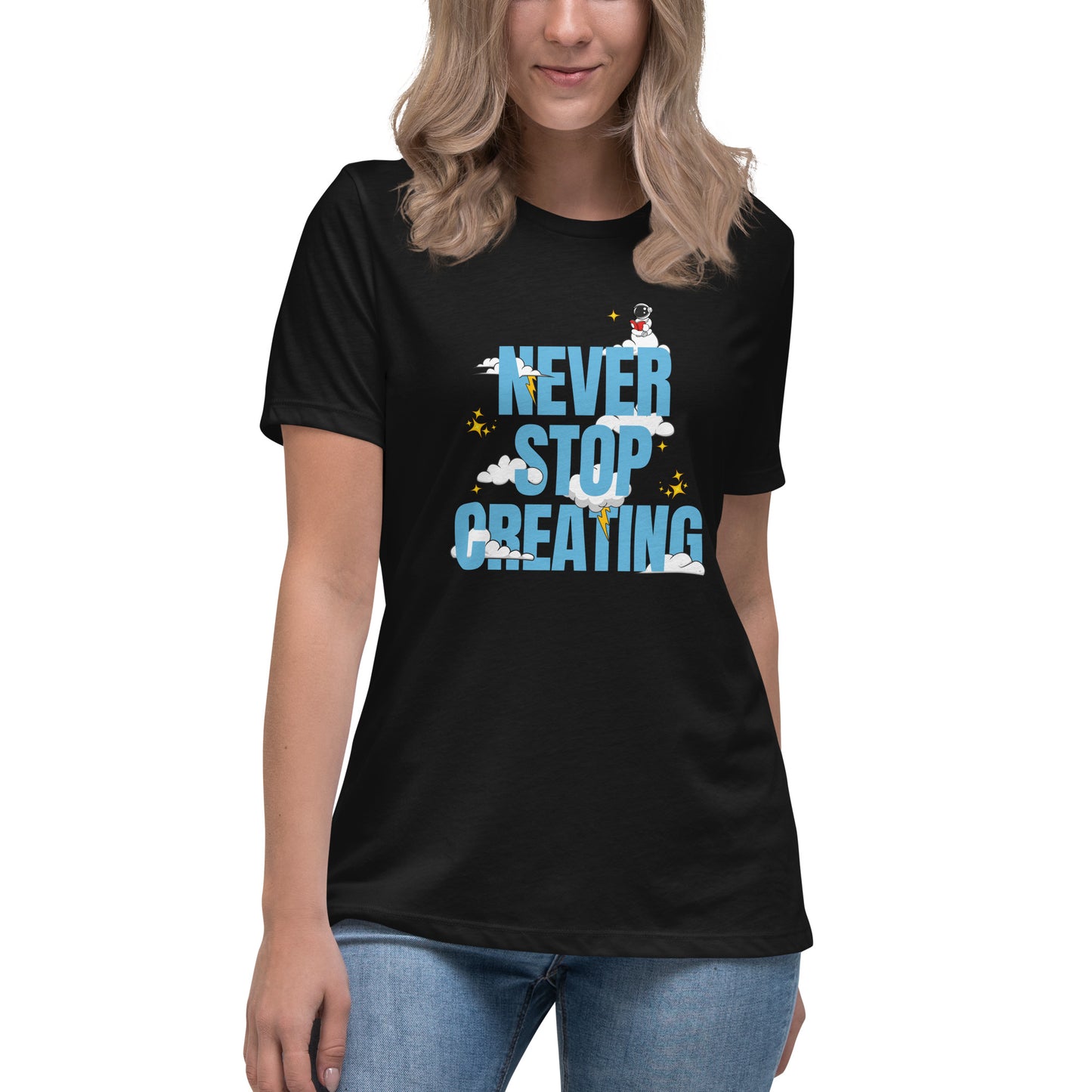 NEVER Stop Creating Women's Relaxed T-Shirt