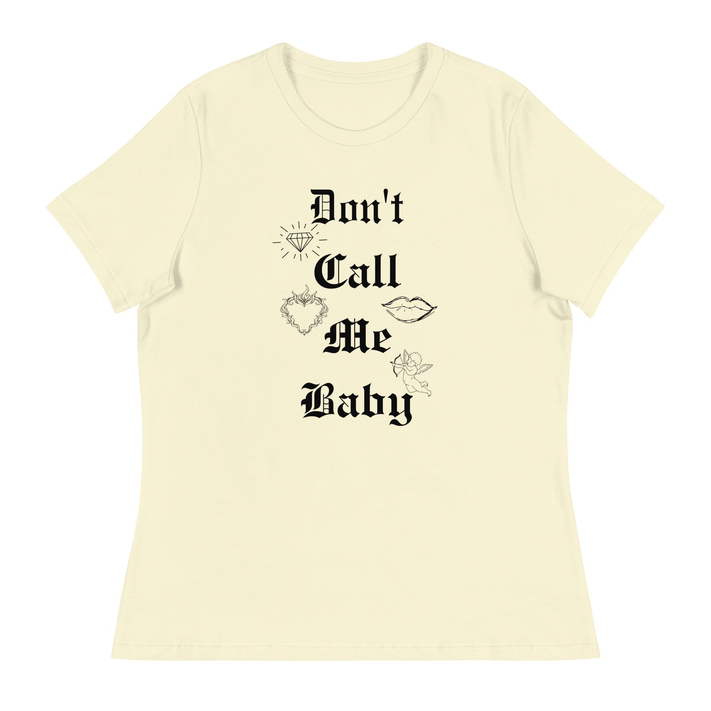 DON'T call me baby Women's Relaxed T-Shirt