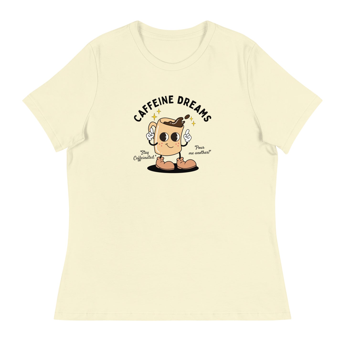 Caffeine Dreams Cup of Joe Women's Relaxed T-Shirt