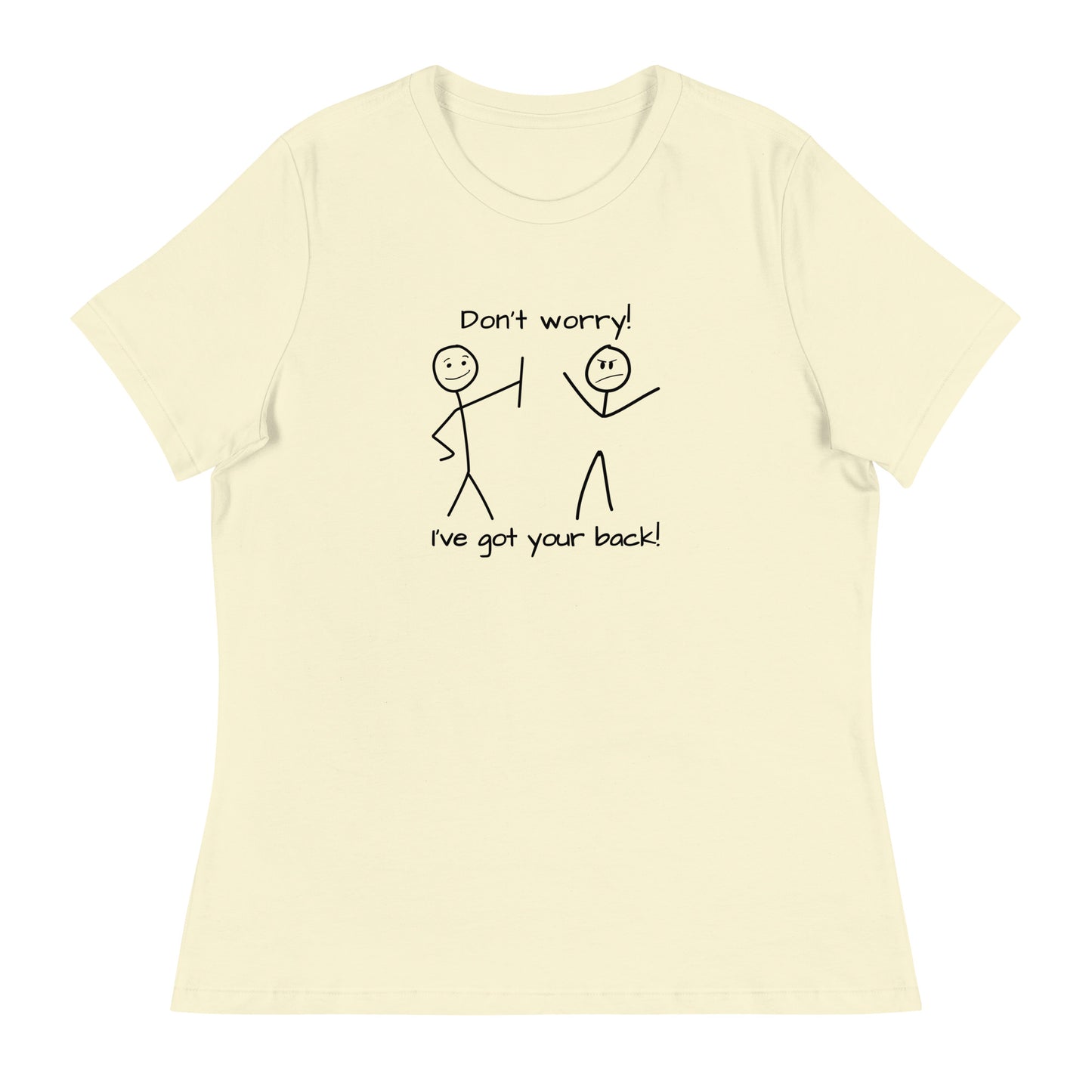 Don't worry. I've got your back! Women's Relaxed T-Shirt