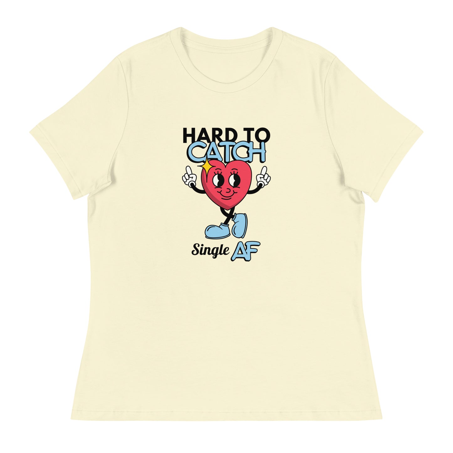 HARD To Catch Single AF Women's Relaxed T-Shirt