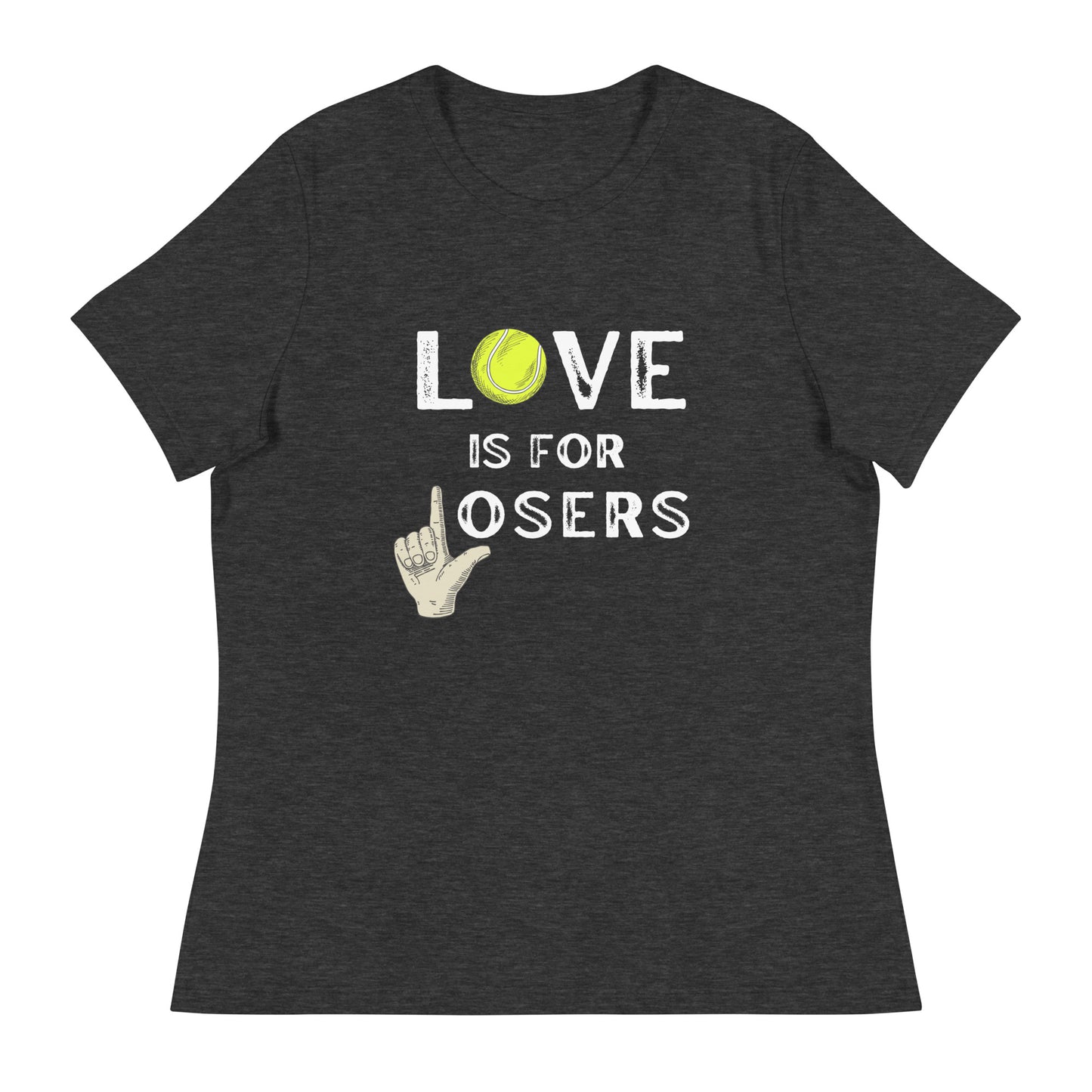 LOVE is for LOSERS Women's Relaxed T-Shirt
