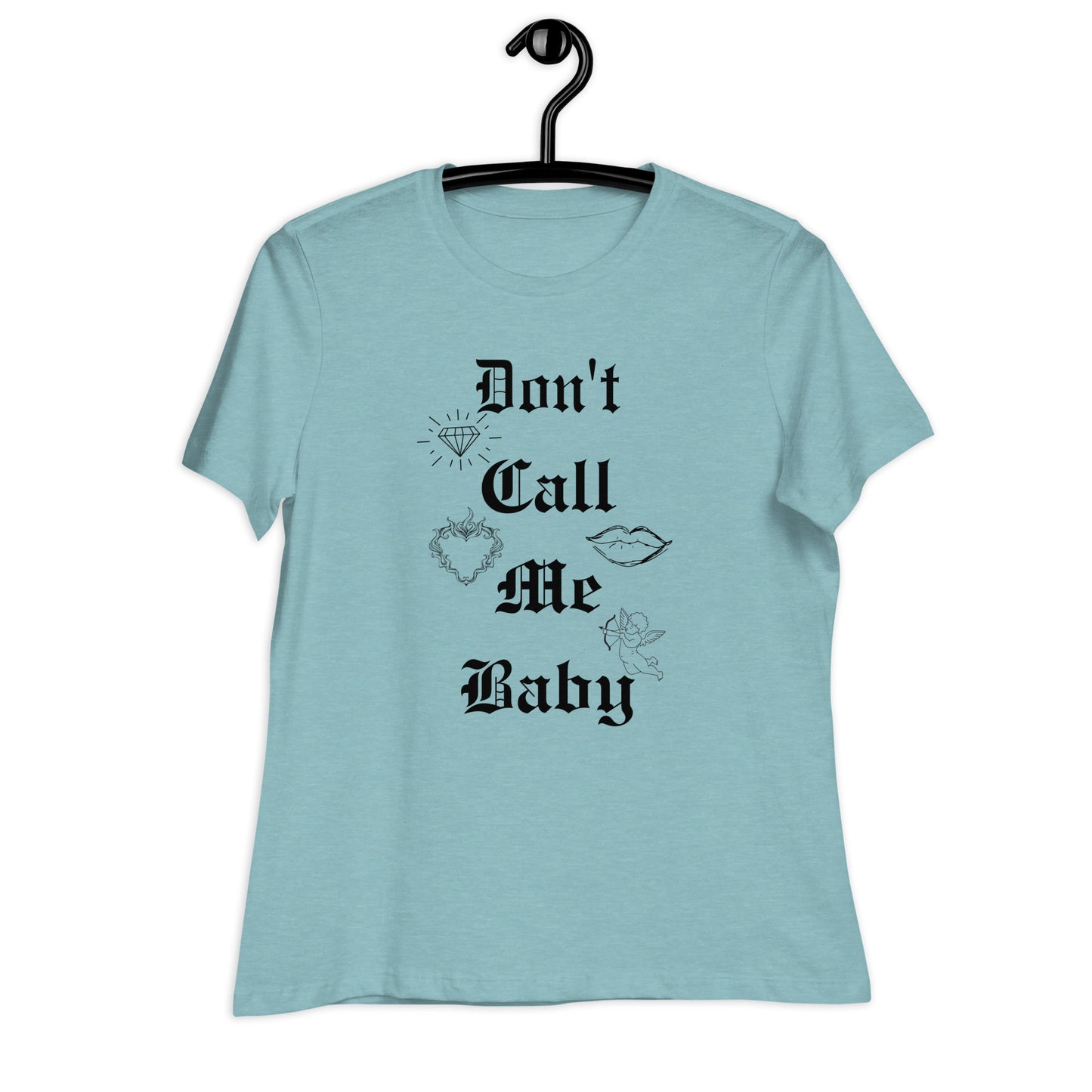 DON'T call me baby Women's Relaxed T-Shirt