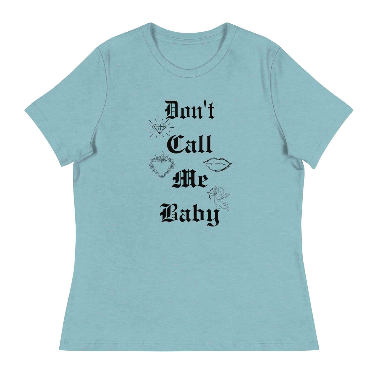 DON'T call me baby Women's Relaxed T-Shirt