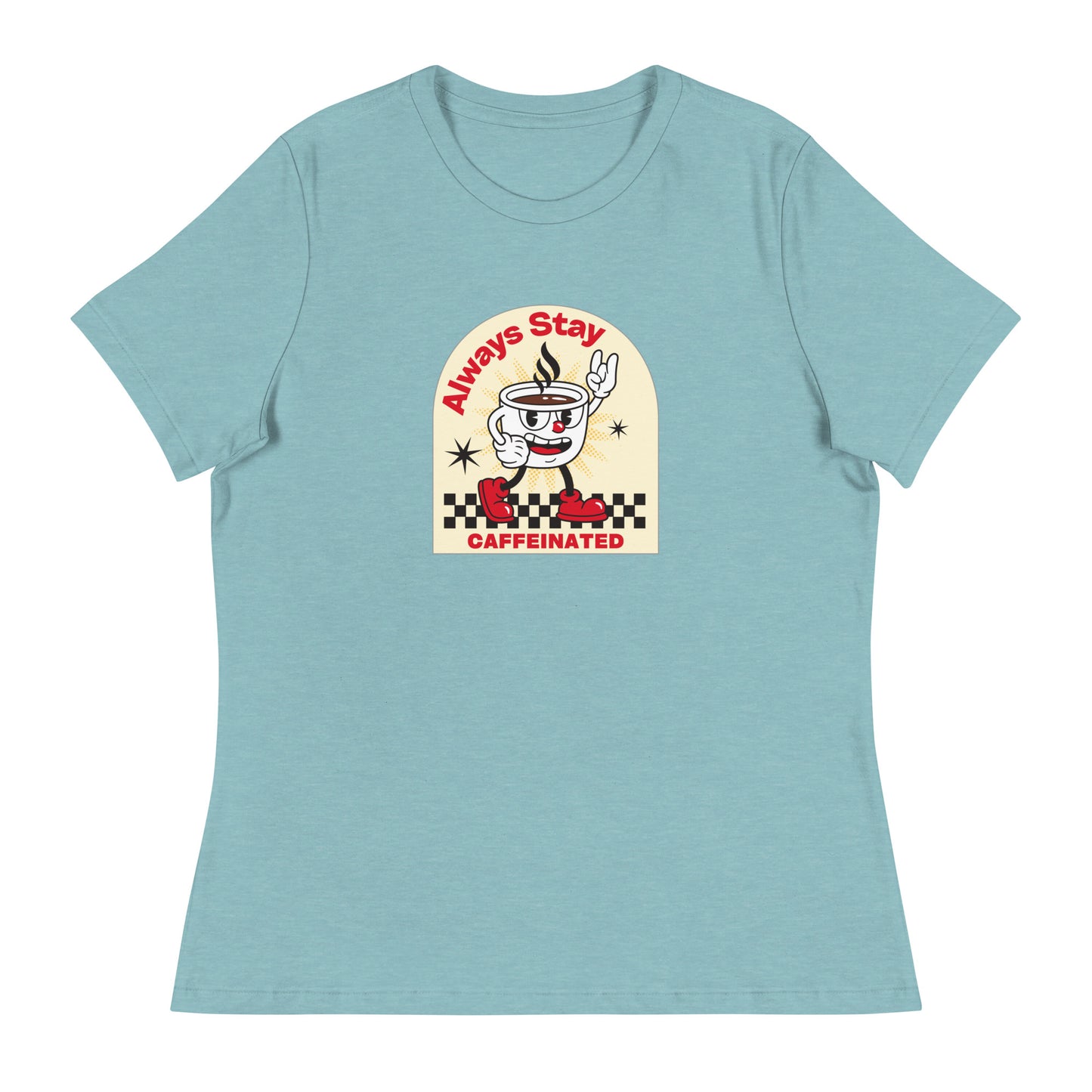 Always Stay Caffeinated coffee lover Women's Relaxed T-Shirt