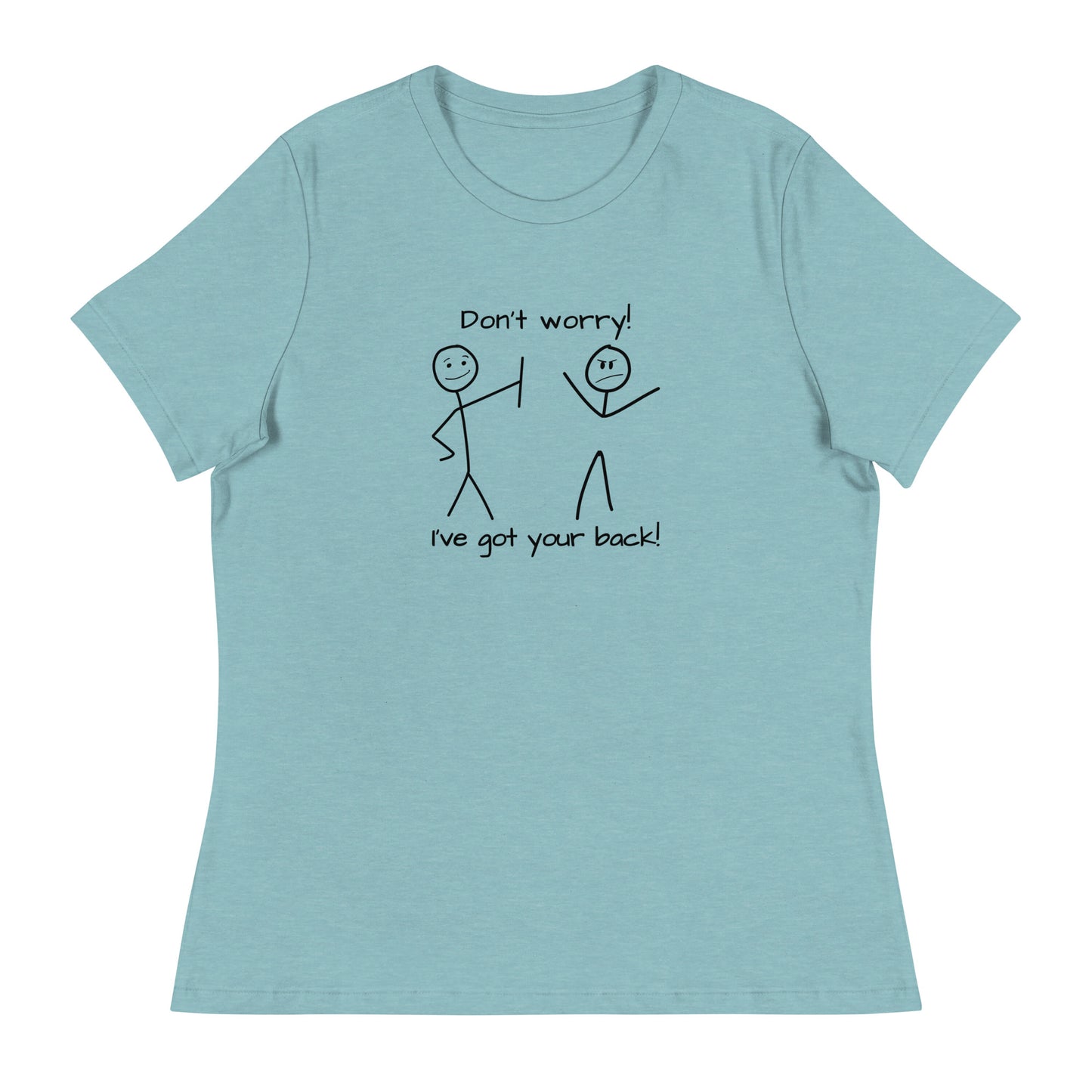 Don't worry. I've got your back! Women's Relaxed T-Shirt