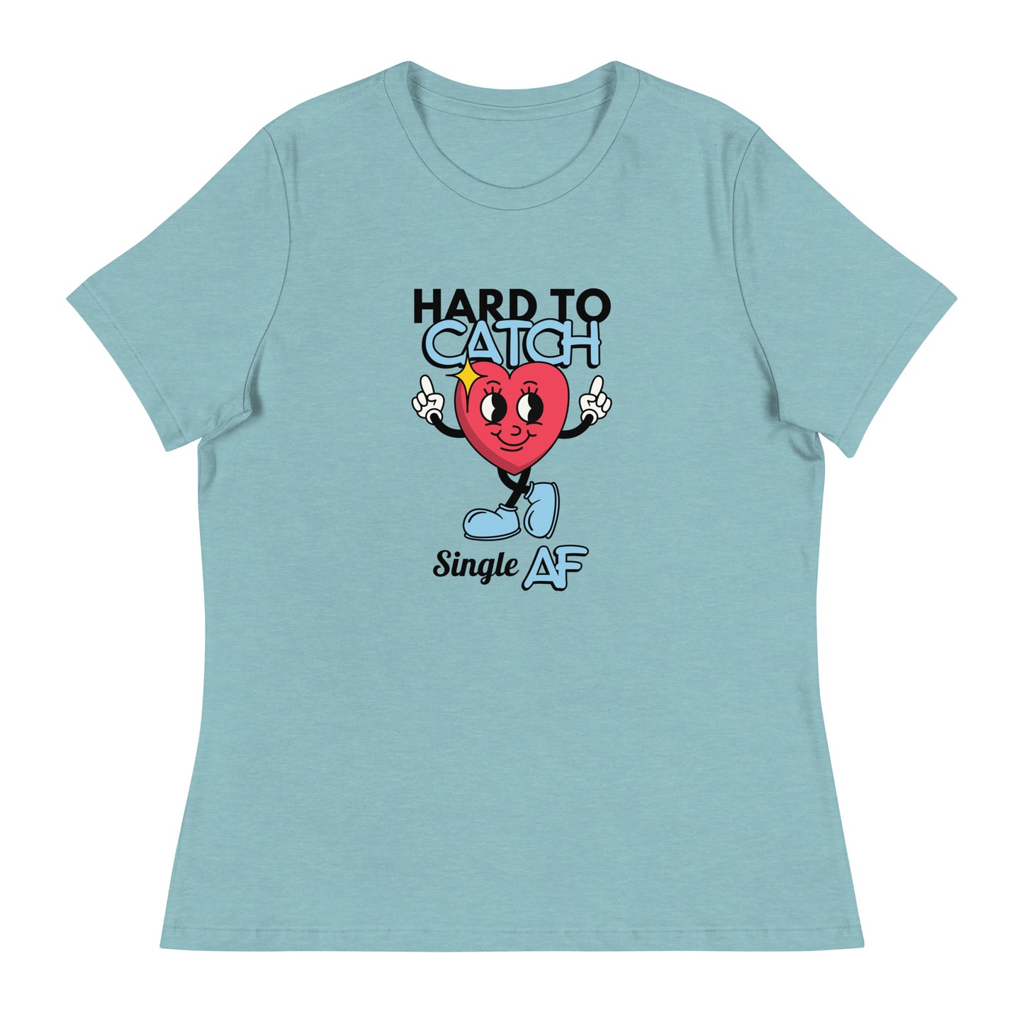 HARD To Catch Single AF Women's Relaxed T-Shirt