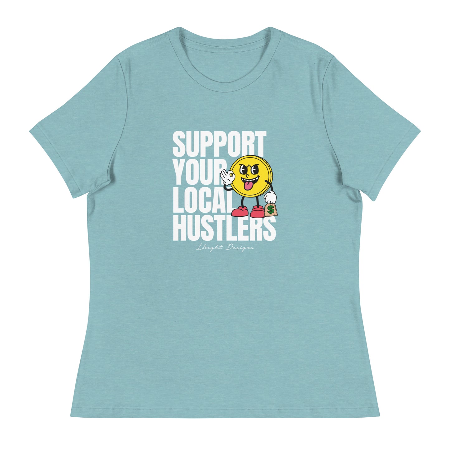 Support Your Local Hustlers Women's Relaxed T-Shirt