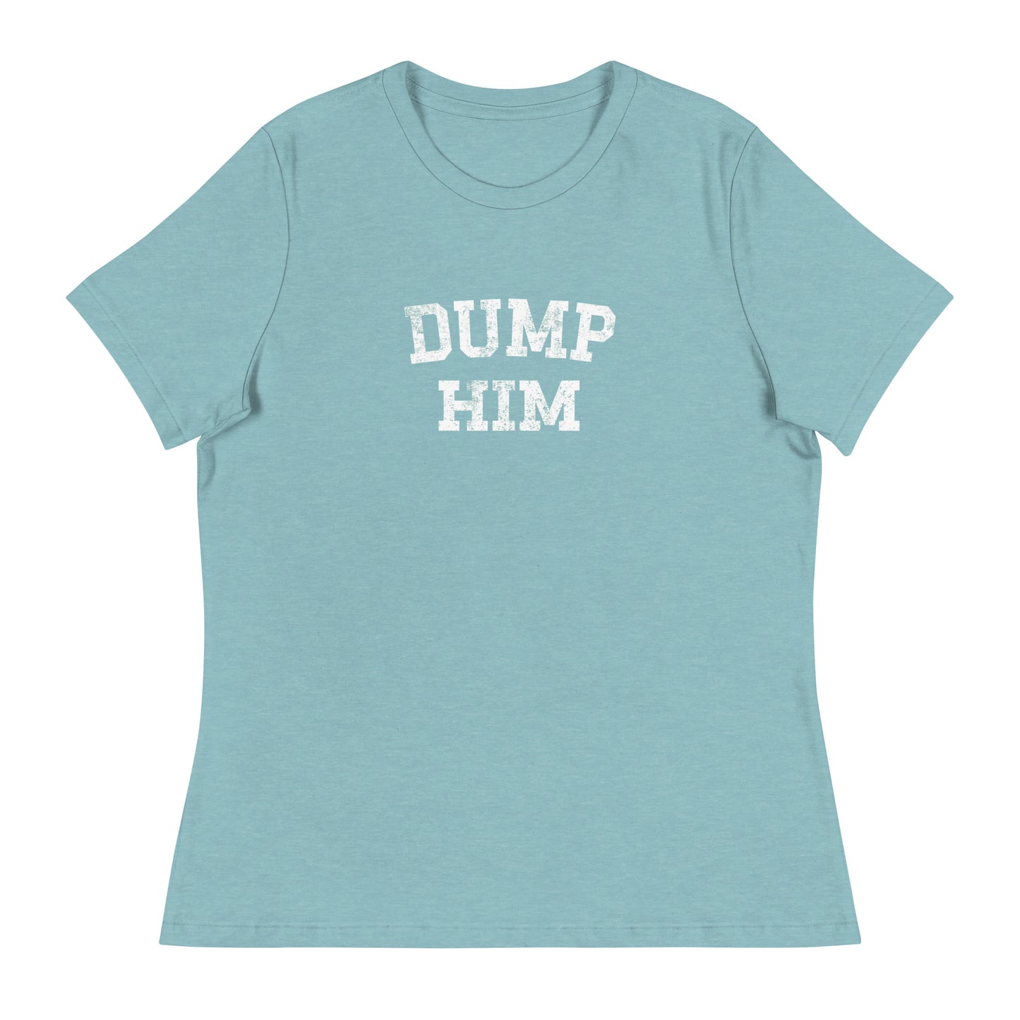 DUMP HIM Women's Relaxed T-Shirt