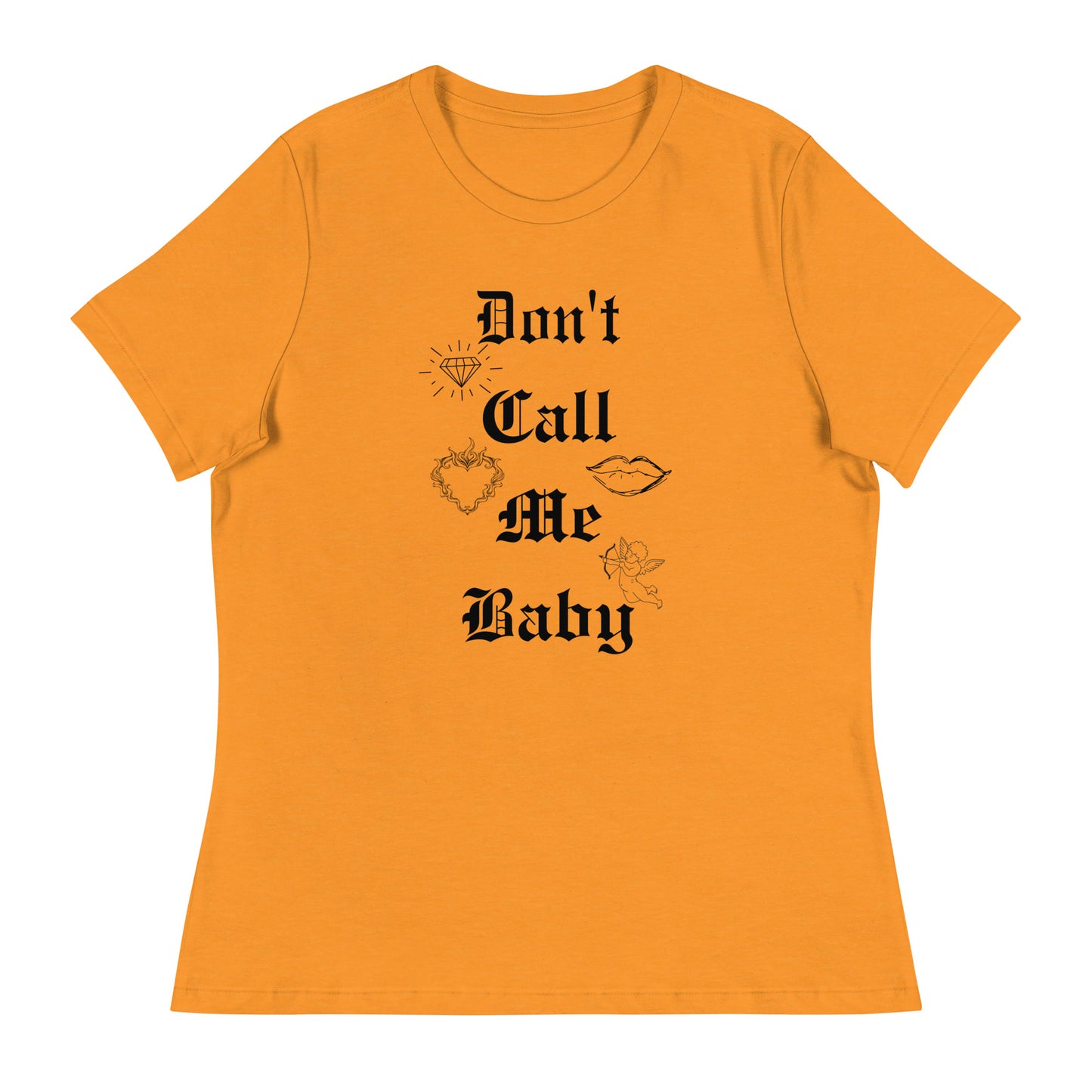 DON'T call me baby Women's Relaxed T-Shirt
