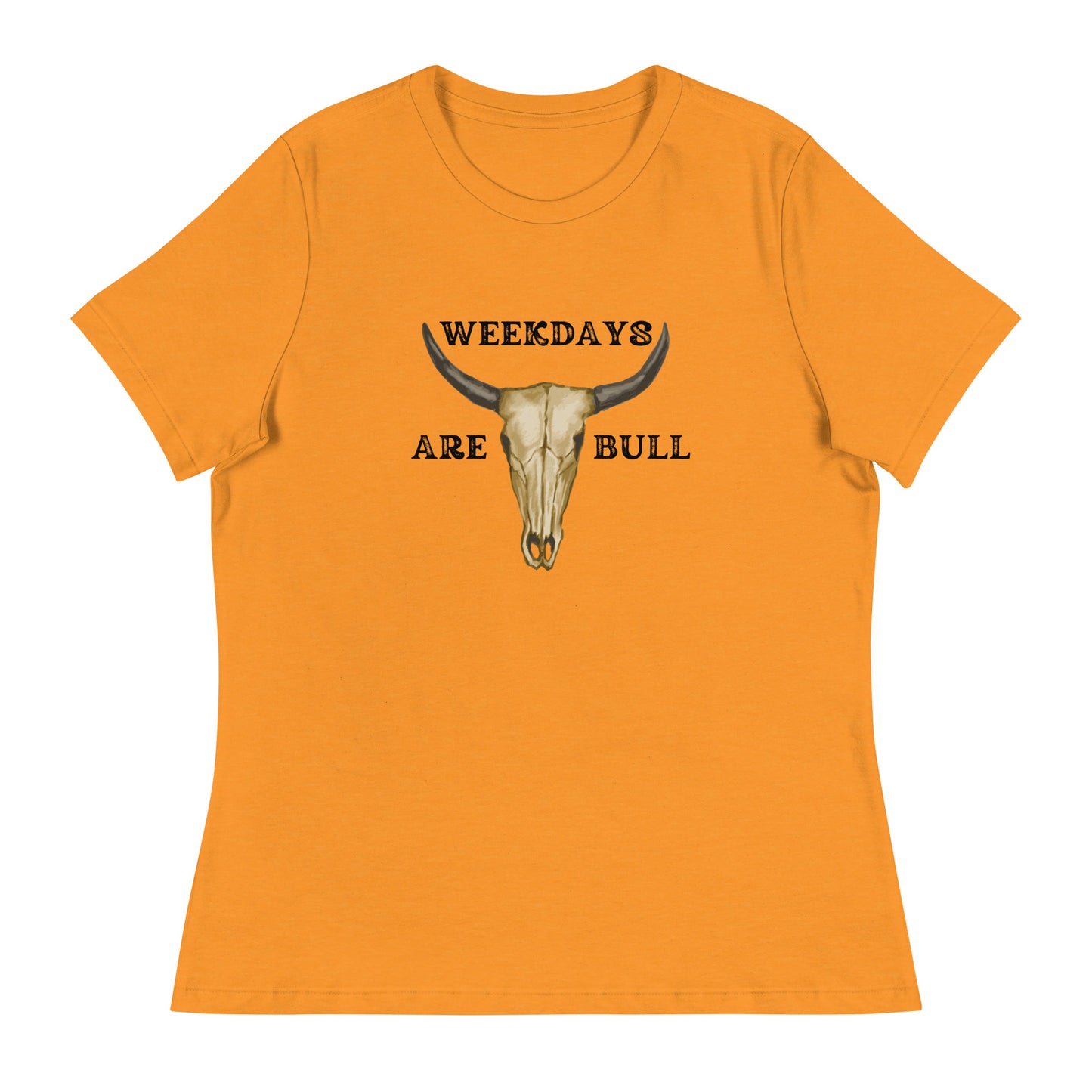 Weekdays are BULL Women's Relaxed T-Shirt