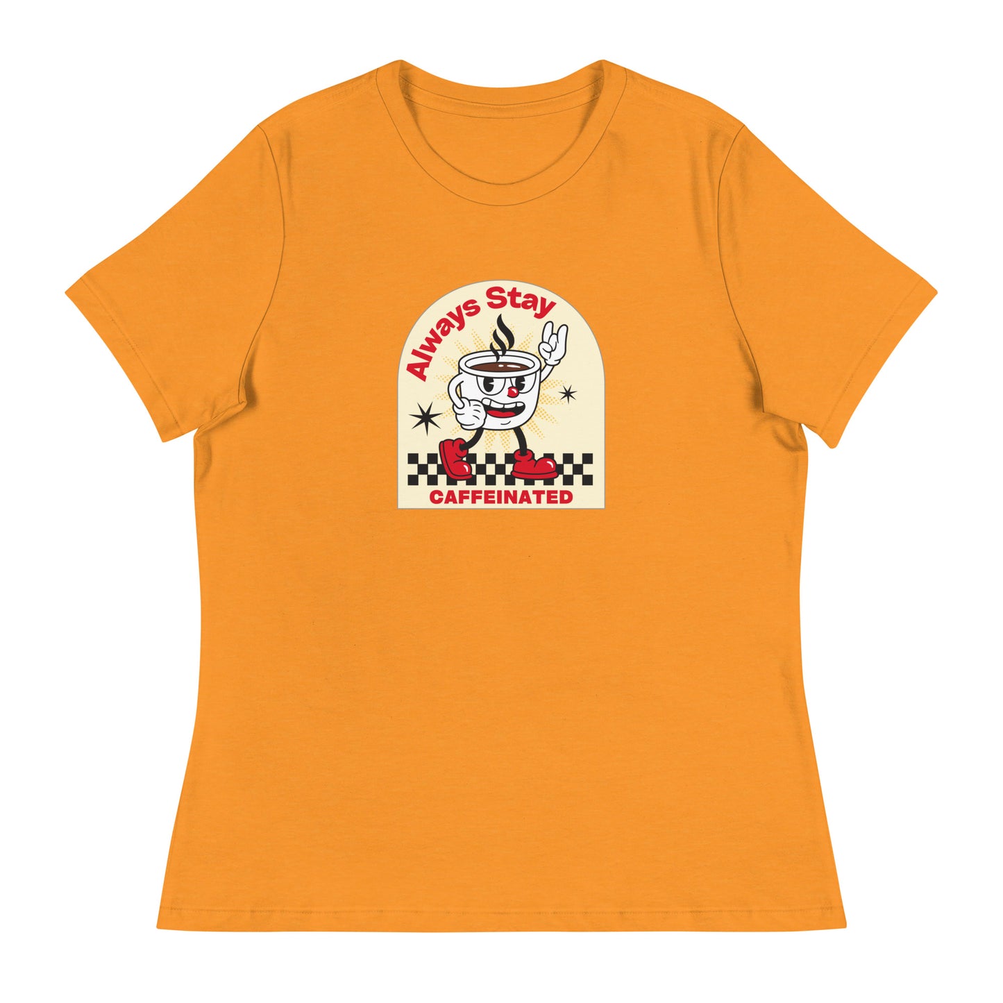 Always Stay Caffeinated coffee lover Women's Relaxed T-Shirt