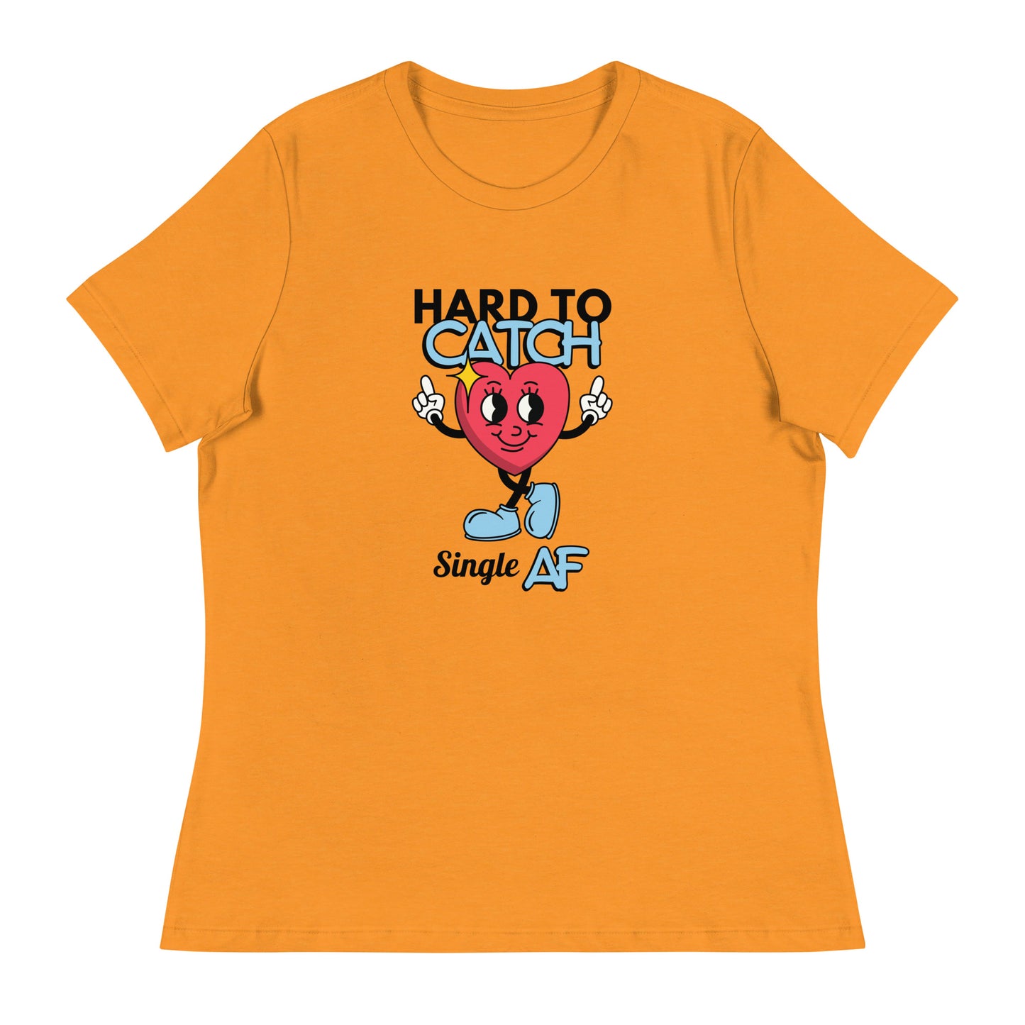 HARD To Catch Single AF Women's Relaxed T-Shirt
