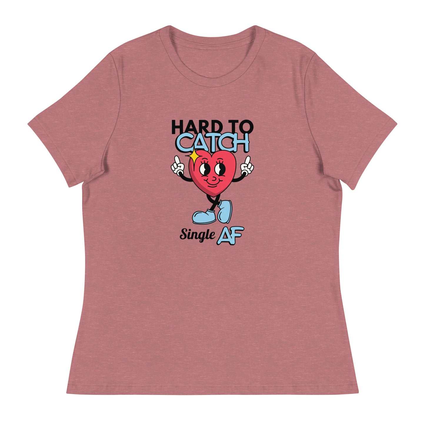 HARD To Catch Single AF Women's Relaxed T-Shirt