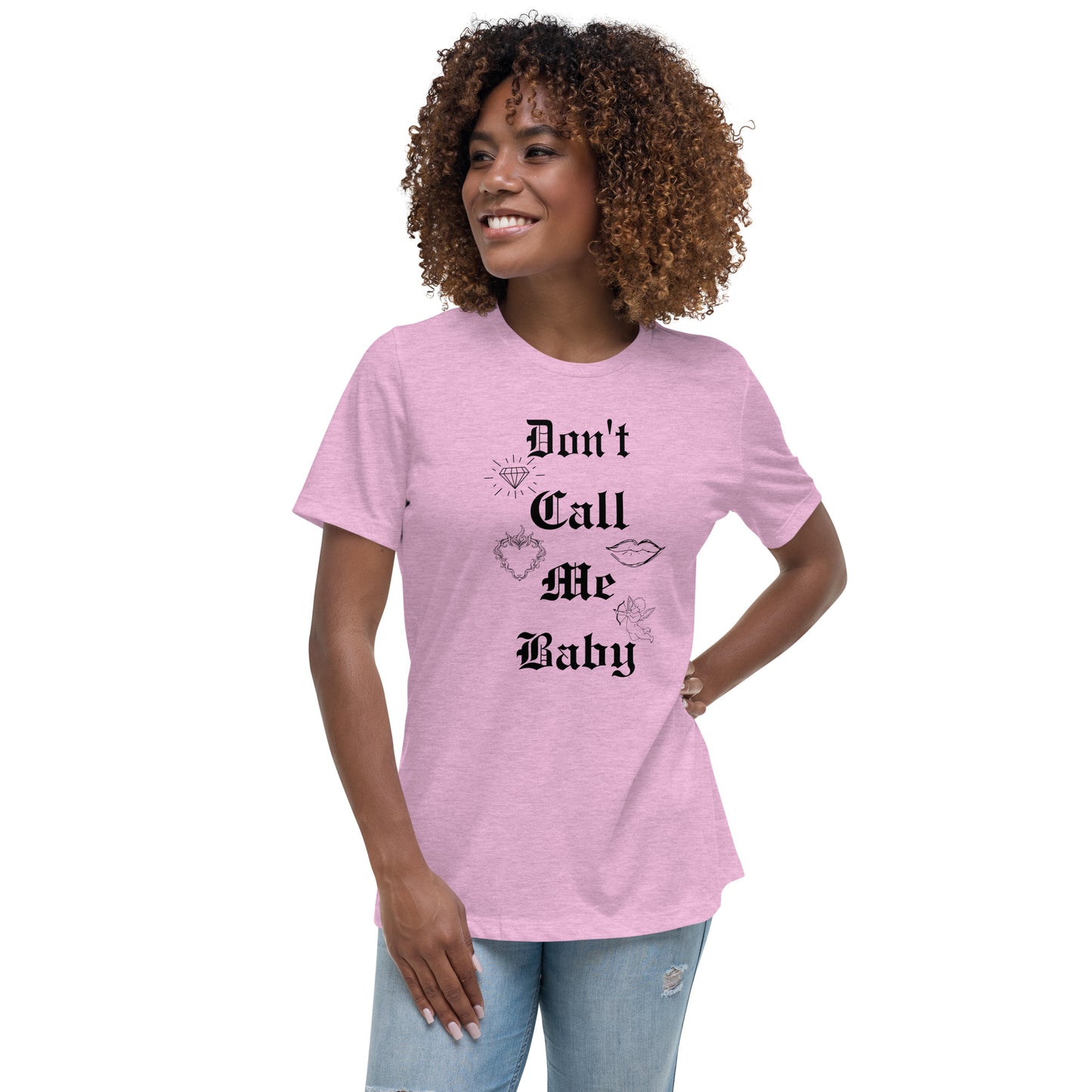 DON'T call me baby Women's Relaxed T-Shirt