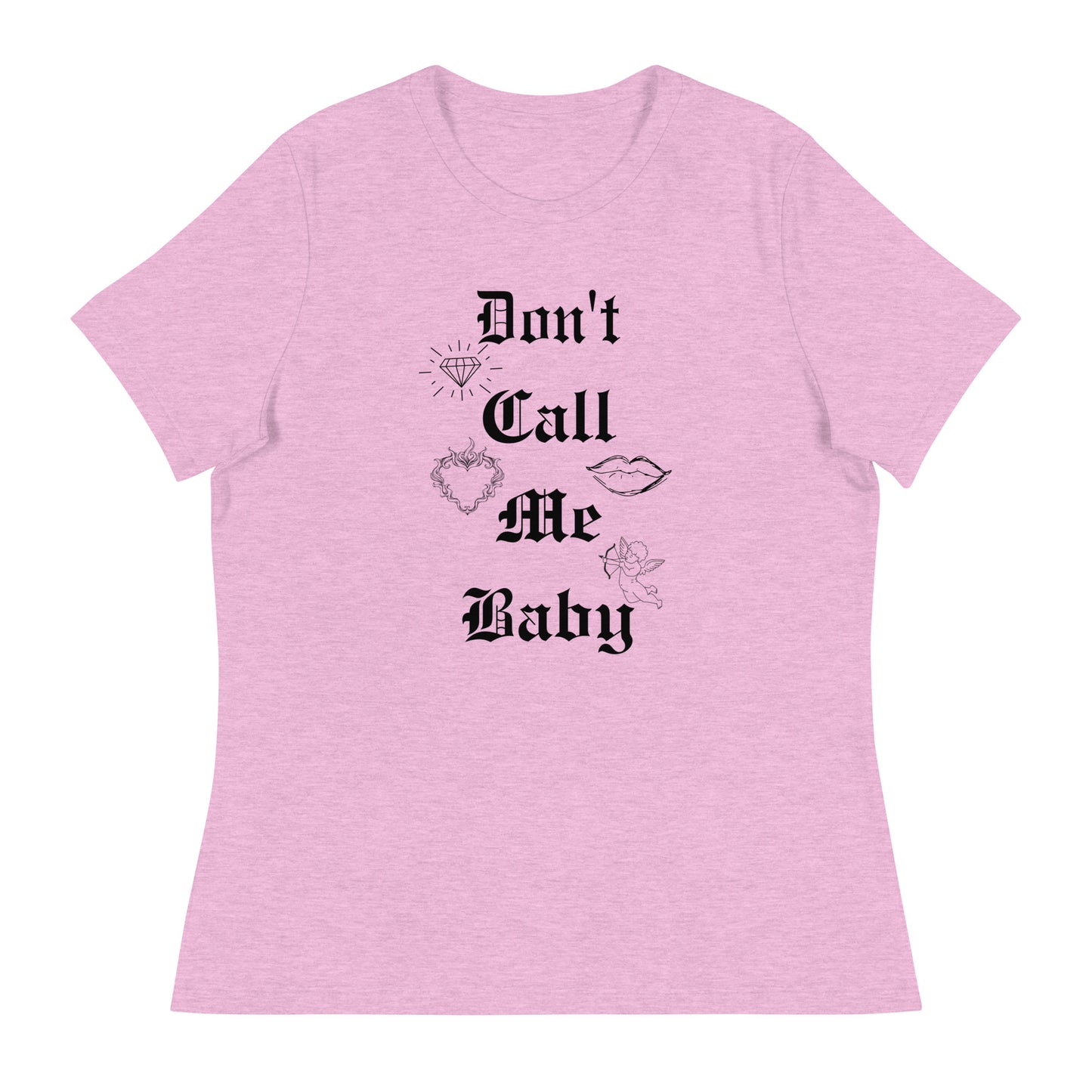 DON'T call me baby Women's Relaxed T-Shirt