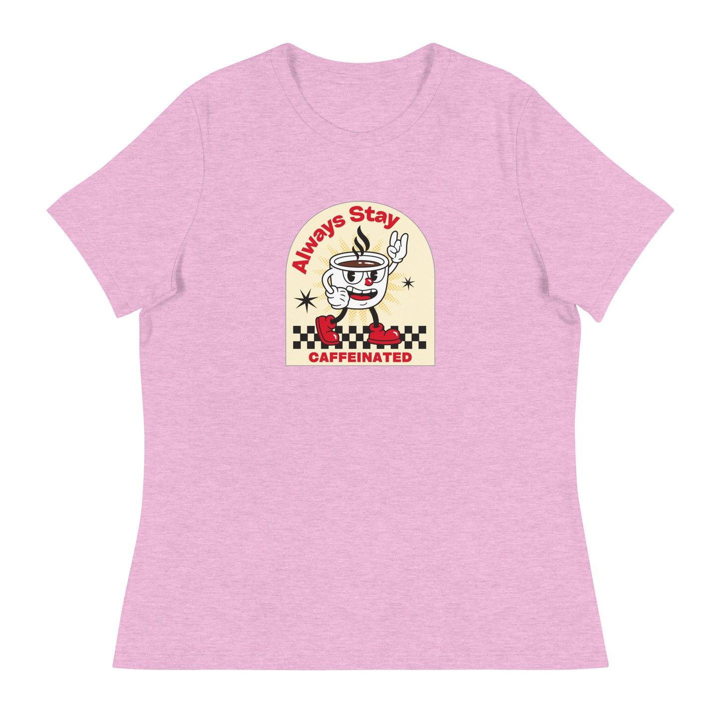 Always Stay Caffeinated coffee lover Women's Relaxed T-Shirt