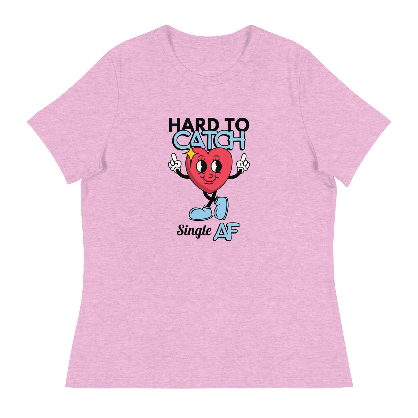 HARD To Catch Single AF Women's Relaxed T-Shirt