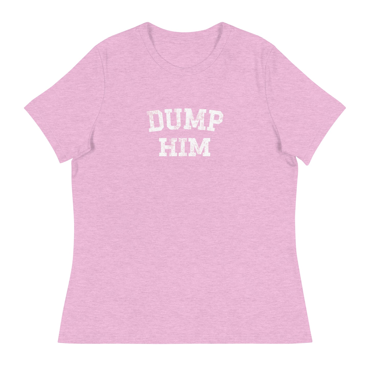 DUMP HIM Women's Relaxed T-Shirt