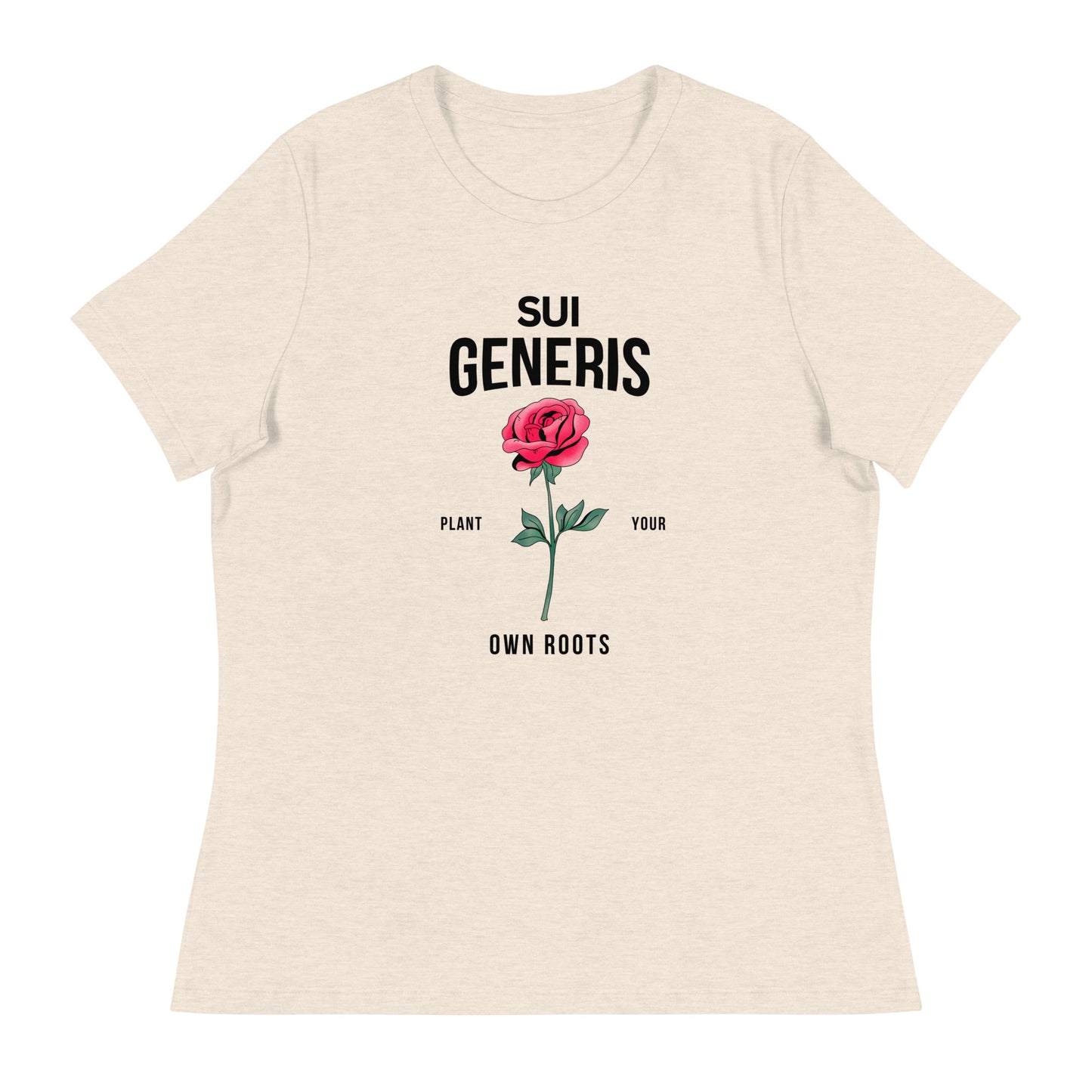 Sui Generis - Plant Your Own Roots Women's Relaxed T-Shirt