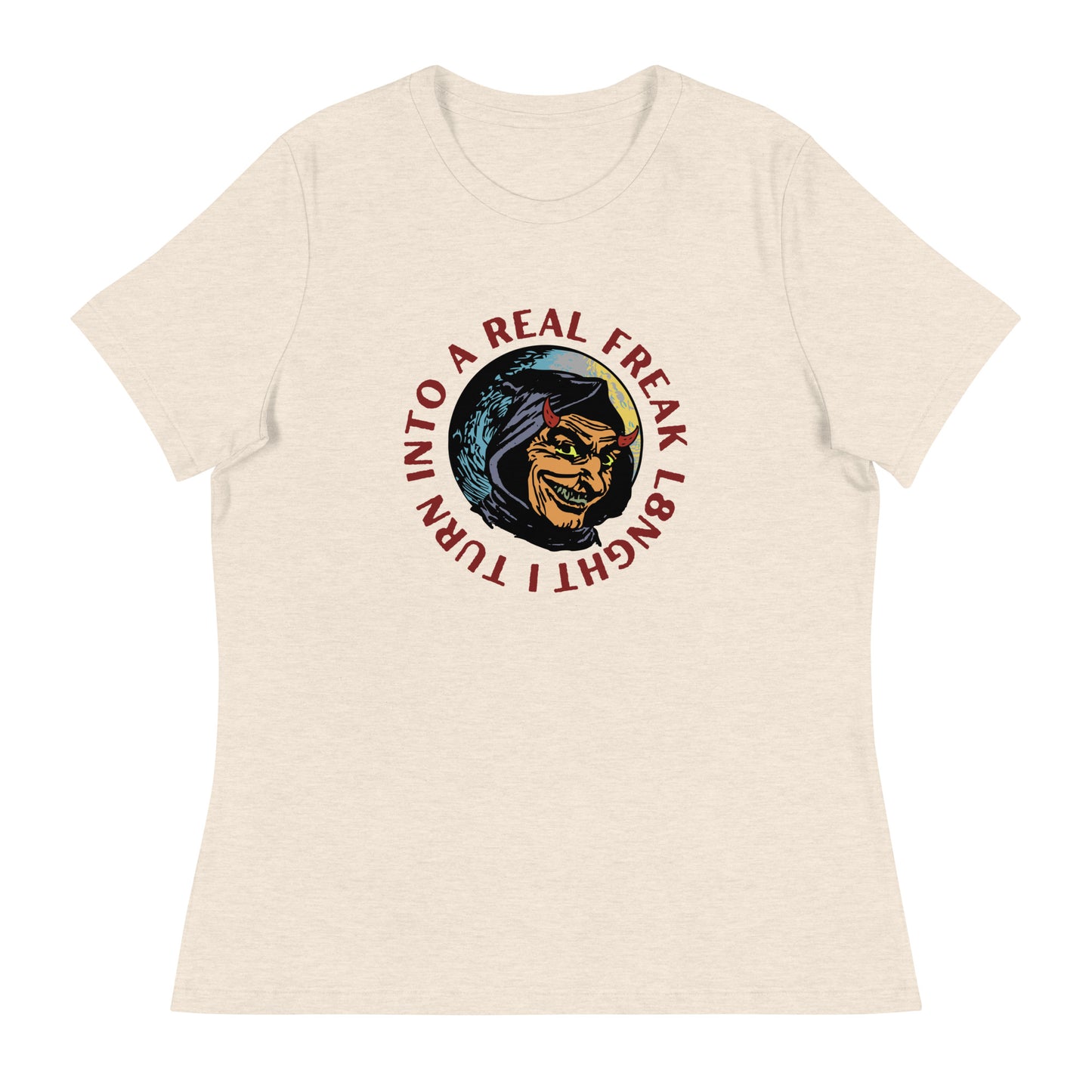 I turn into a real freak L8NGHT Women's Relaxed T-Shirt