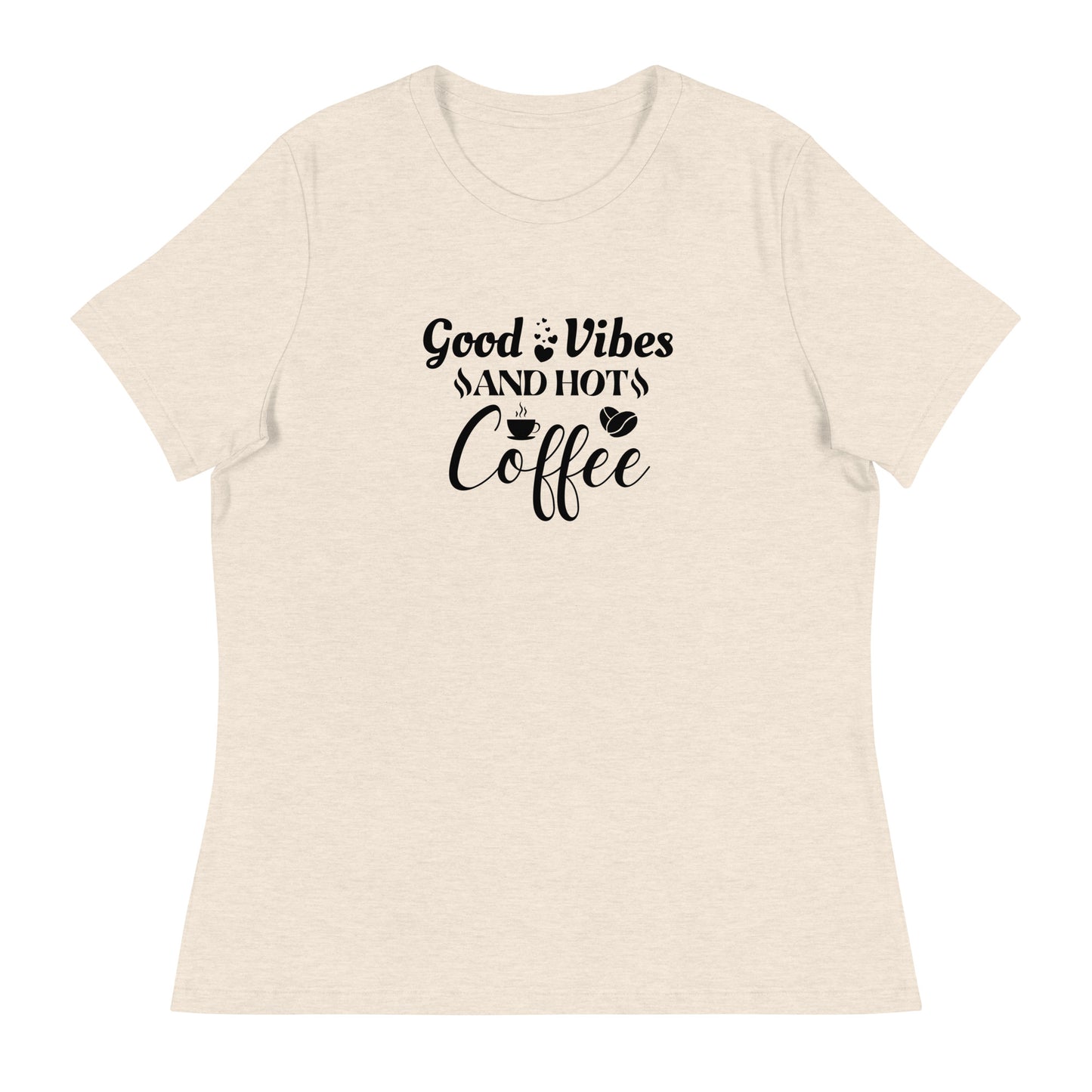 GOOD vibes and HOT coffee Women's Relaxed T-Shirt
