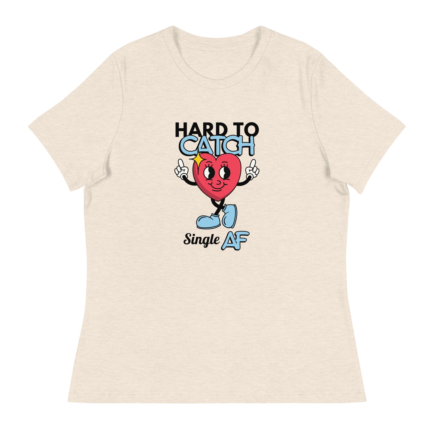 HARD To Catch Single AF Women's Relaxed T-Shirt
