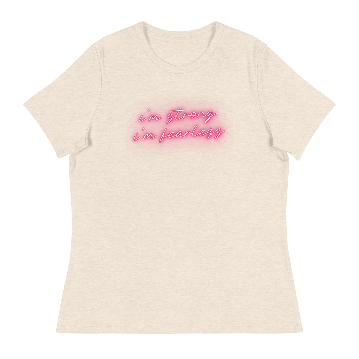 I'm STRONG I'm FEARLESS Women's Relaxed T-Shirt