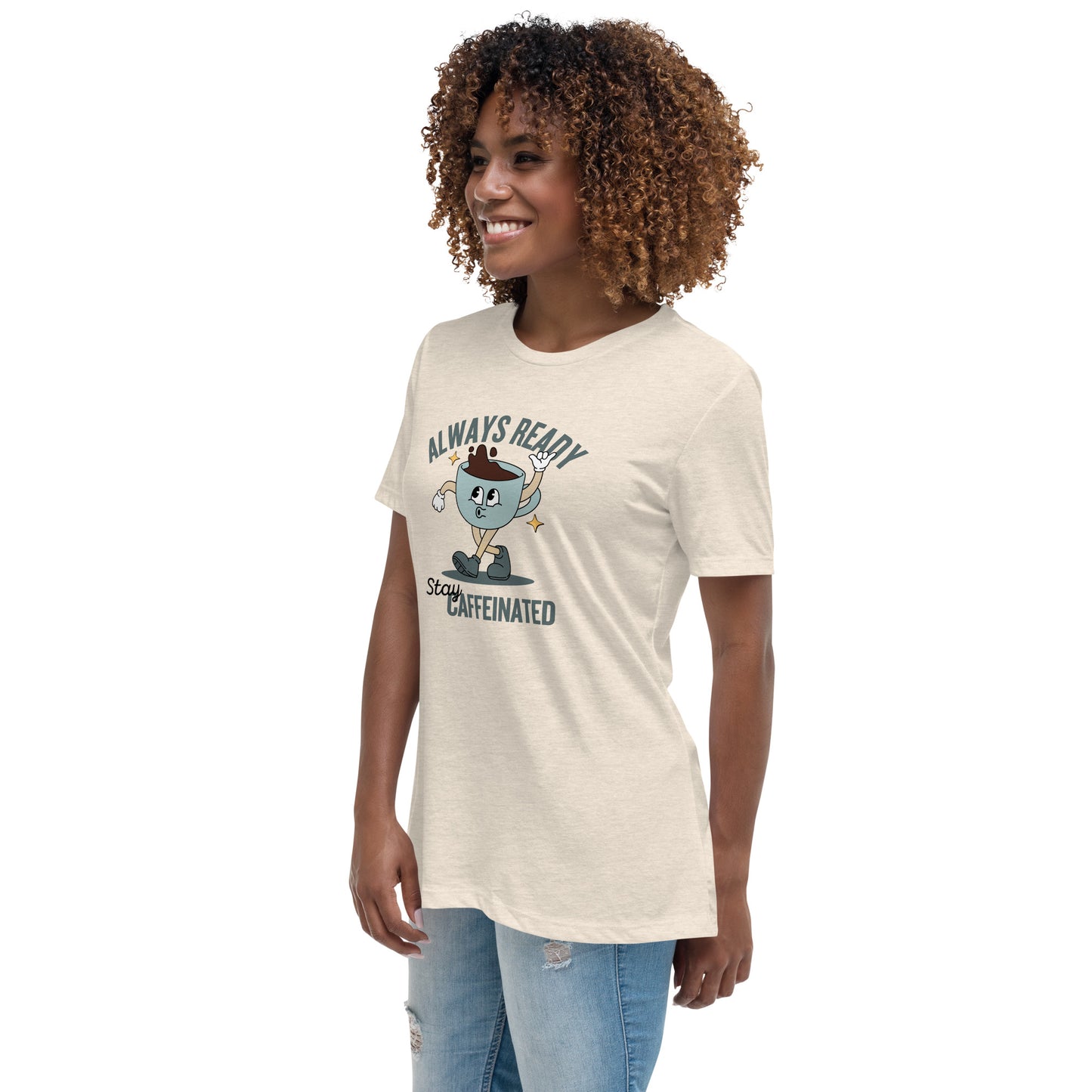 Always Ready Stay Caffeinated Women's Relaxed T-Shirt
