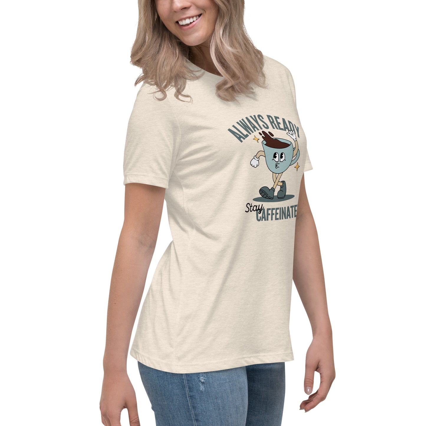 Always Ready Stay Caffeinated Women's Relaxed T-Shirt