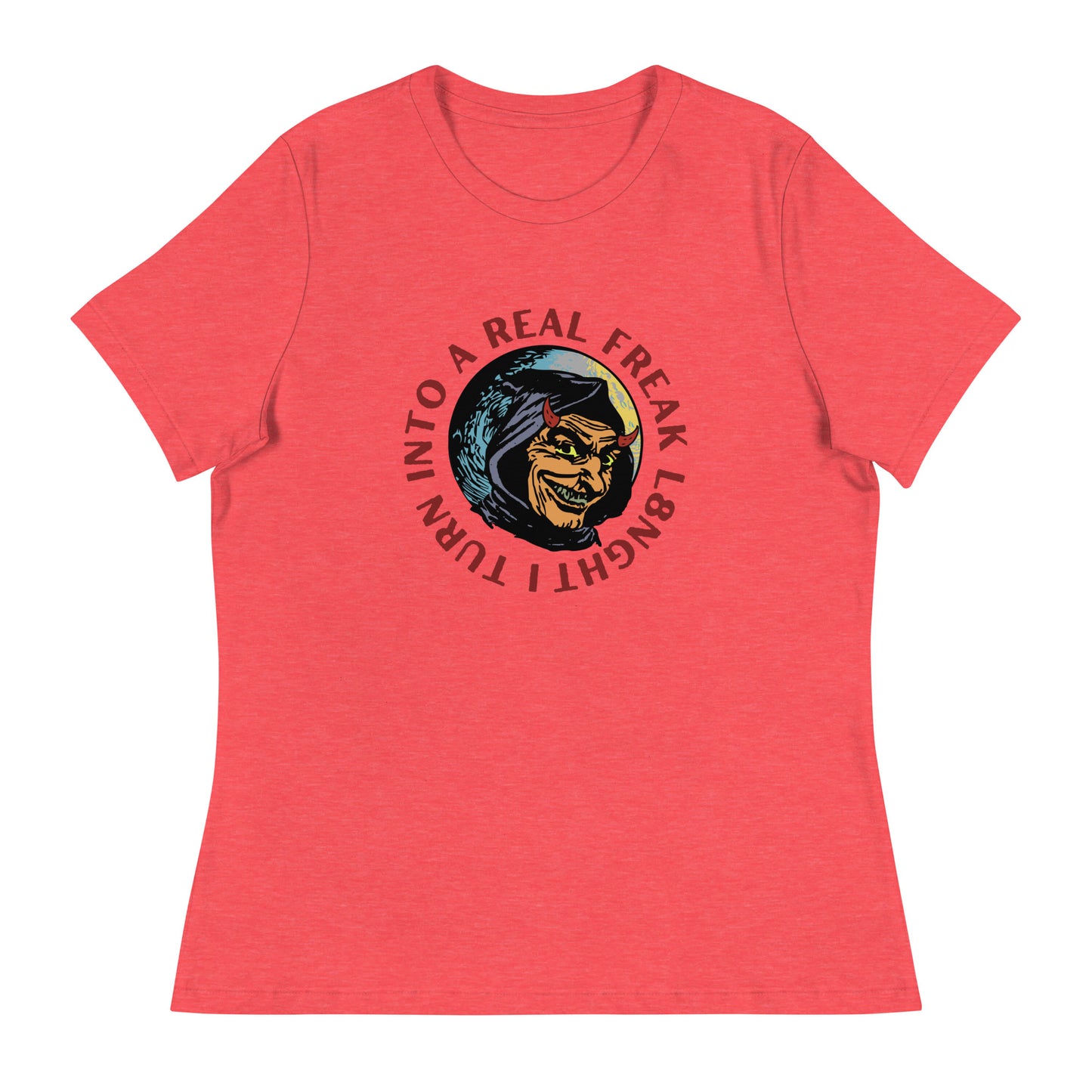 I turn into a real freak L8NGHT Women's Relaxed T-Shirt