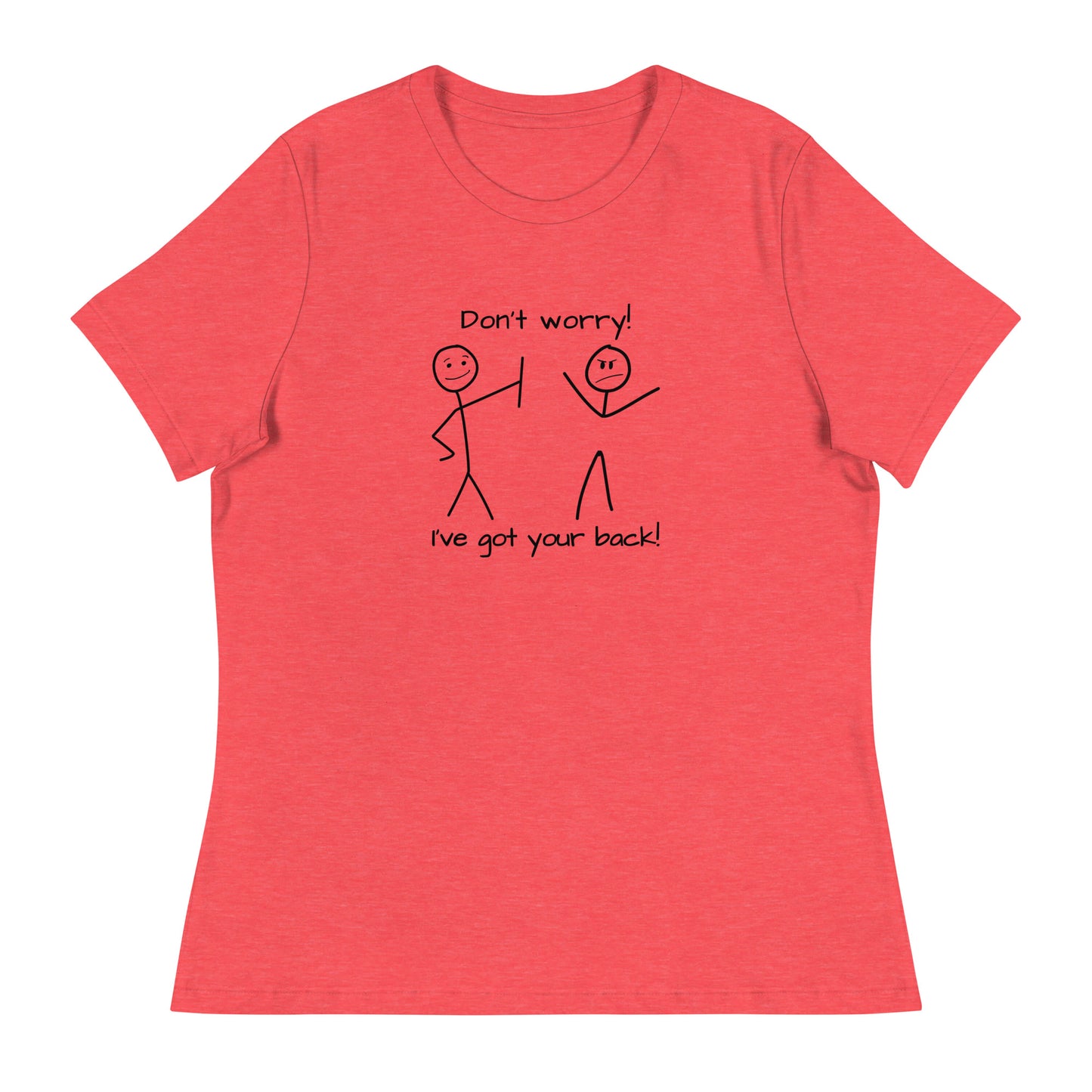 Don't worry. I've got your back! Women's Relaxed T-Shirt